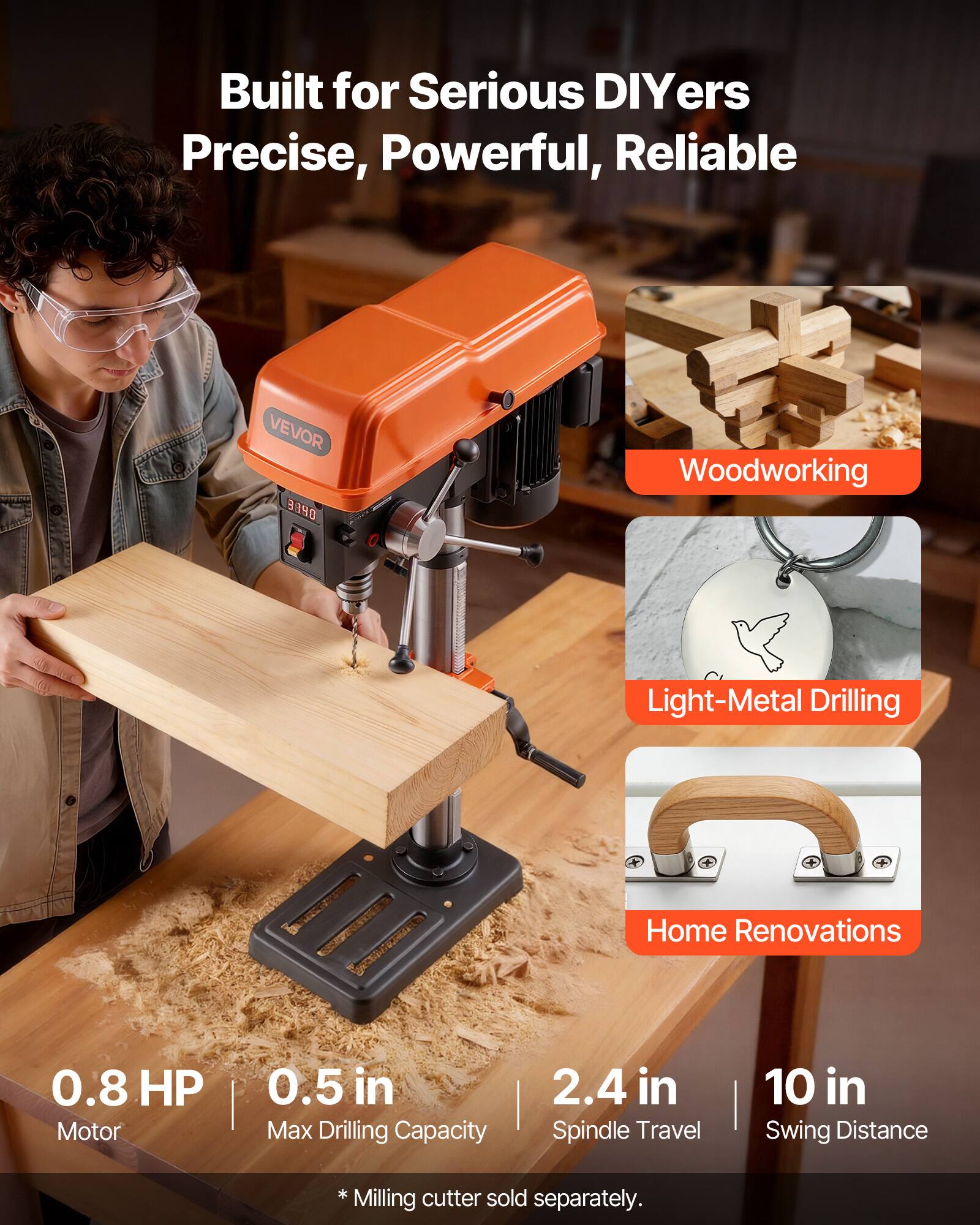 Built for Serious DIYers  
Precise, Powerful, Reliable  

VEVOR 3190  

Woodworking  
Light-Metal Drilling  
Home Renovations  

0.8 HP Motor  
0.5 in Max Drilling Capacity  
2.4 in Spindle Travel  
10 in Swing Distance  

*Milling cutter sold separately.