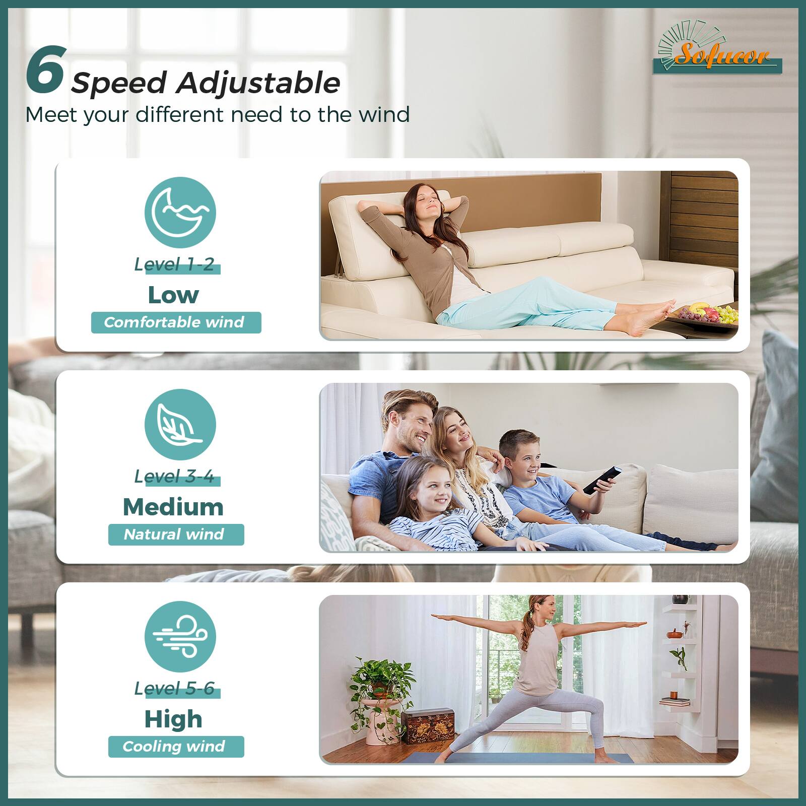 6 Speed Adjustable  
Meet your different need to the wind  

Level 1-2  
Low  
Comfortable wind  

Level 3-4  
Medium  
Natural wind  

Level 5-6  
High  
Cooling wind