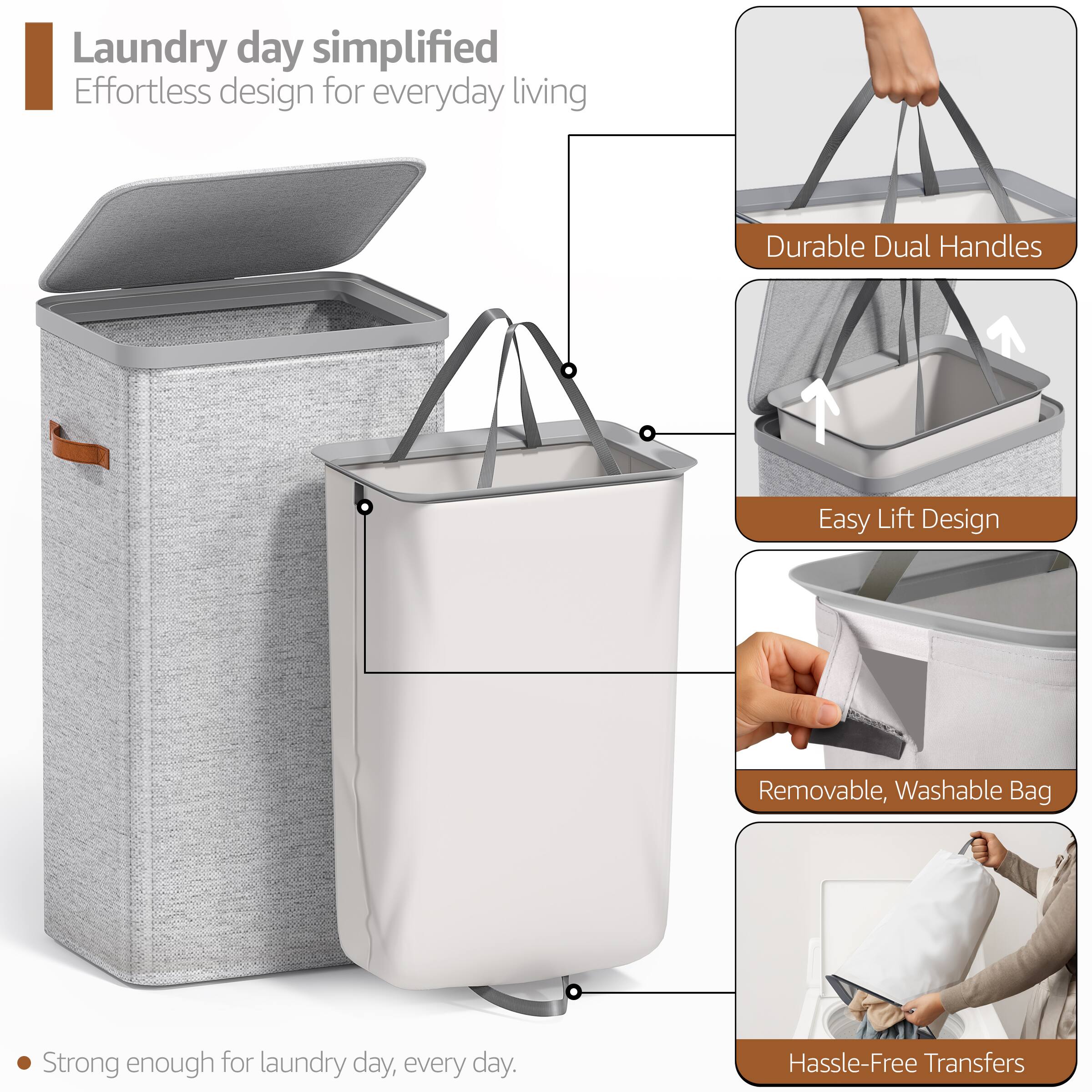 Laundry day simplified  
Effortless design for everyday living  

- Durable Dual Handles  
- Easy Lift Design  
- Removable, Washable Bag  
- Hassle-Free Transfers  

Strong enough for laundry day, every day.