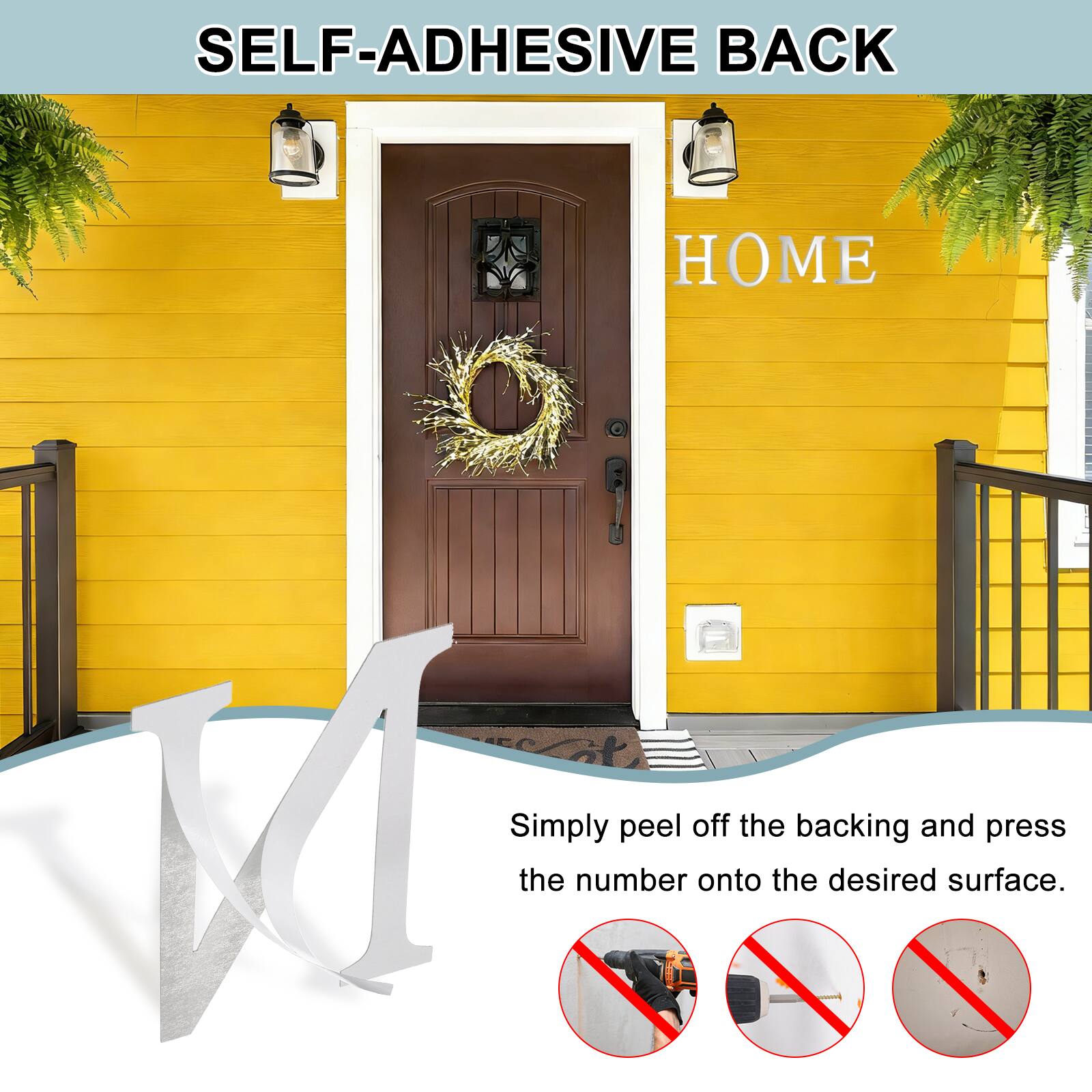 SELF-ADHESIVE BACK  
Simply peel off the backing and press the number onto the desired surface.