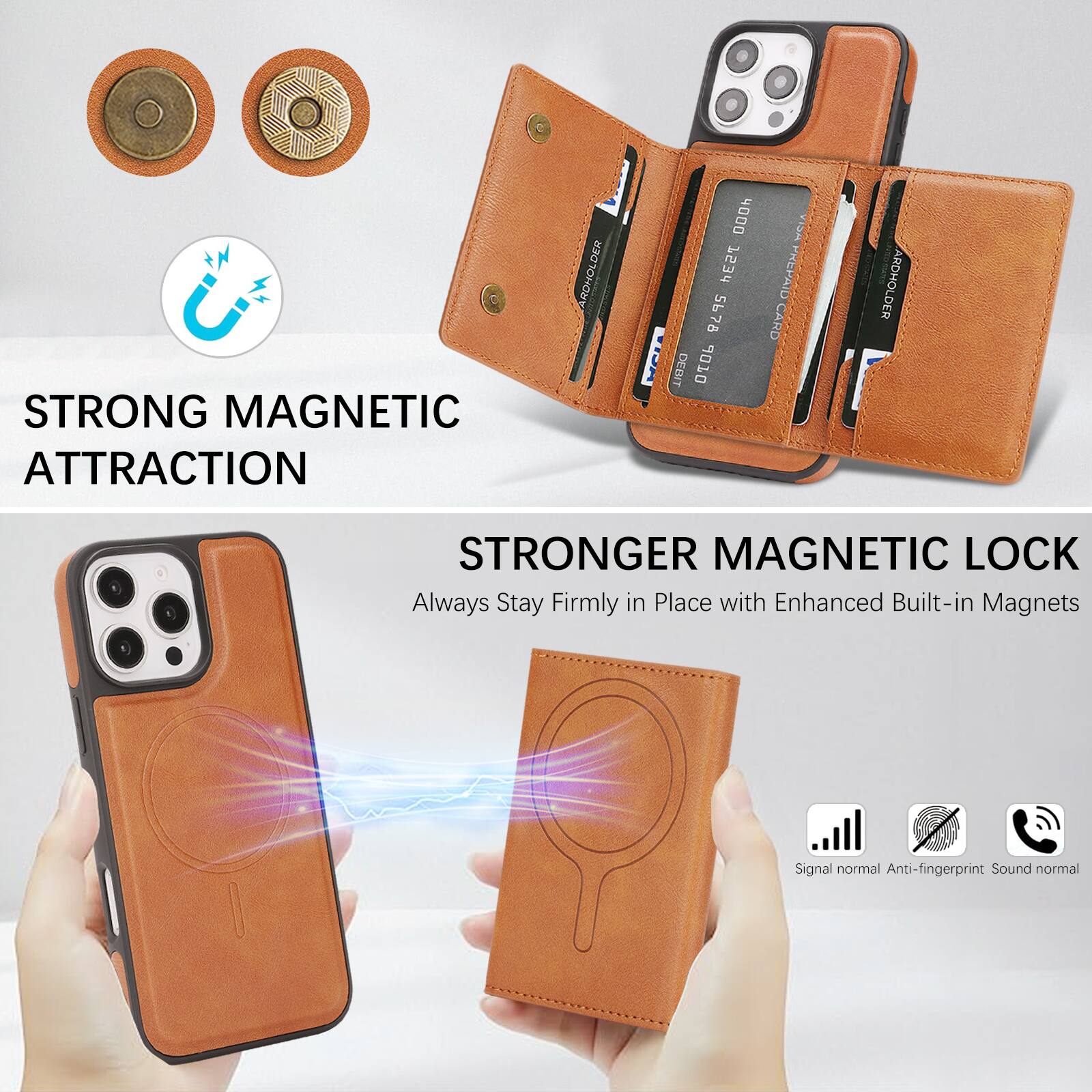 STRONG MAGNETIC ATTRACTION  
ARDHOLDER 000h 753d S678 DEBNT 6 MEIA PREPAID CARD  
ARDHOLDER  
STRONGER MAGNETIC LOCK  
Always Stay Firmly in Place with Enhanced Built-in Magnets  
Signal normal  
Anti-fingerprint  
Sound normal