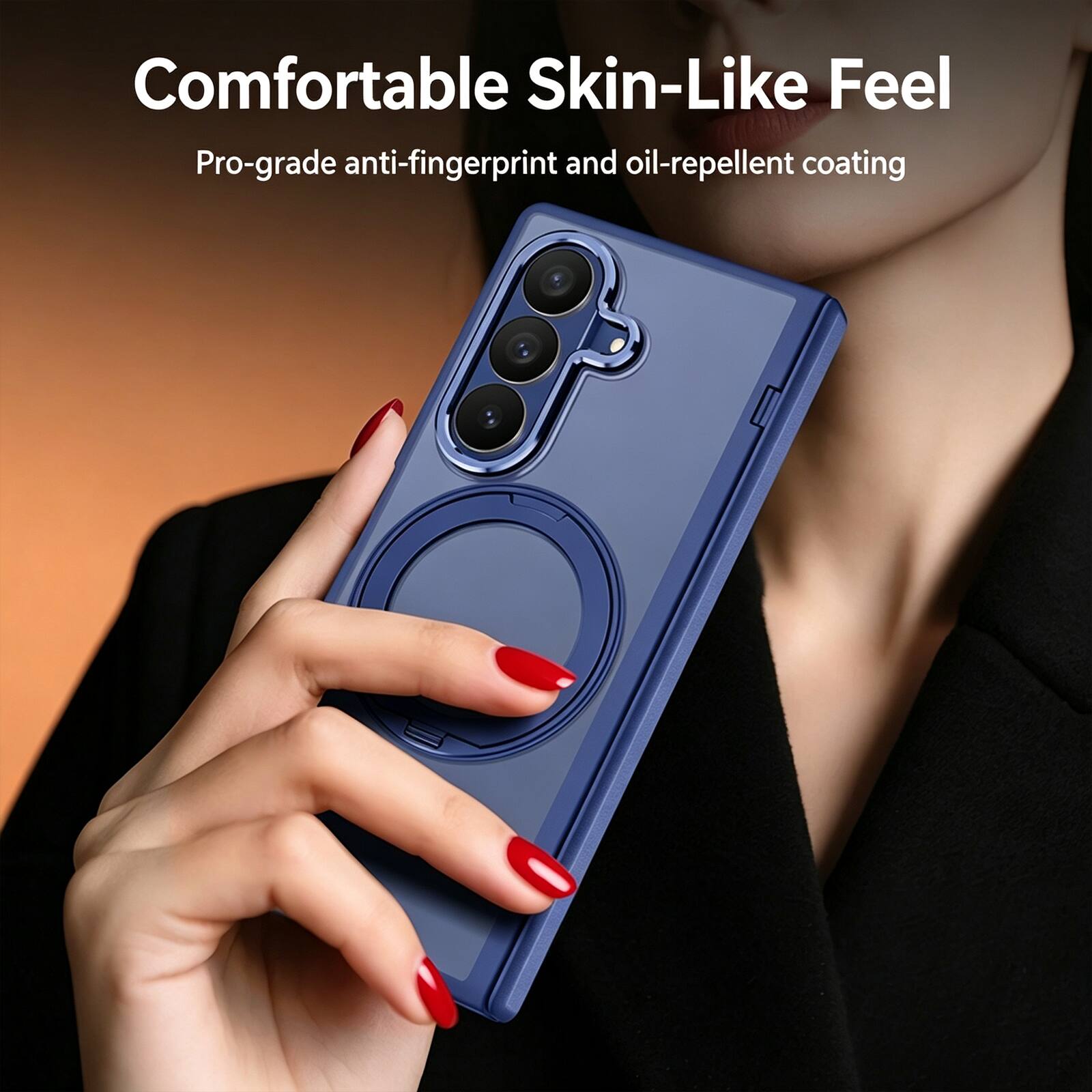 Comfortable Skin-Like Feel  
Pro-grade anti-fingerprint and oil-repellent coating