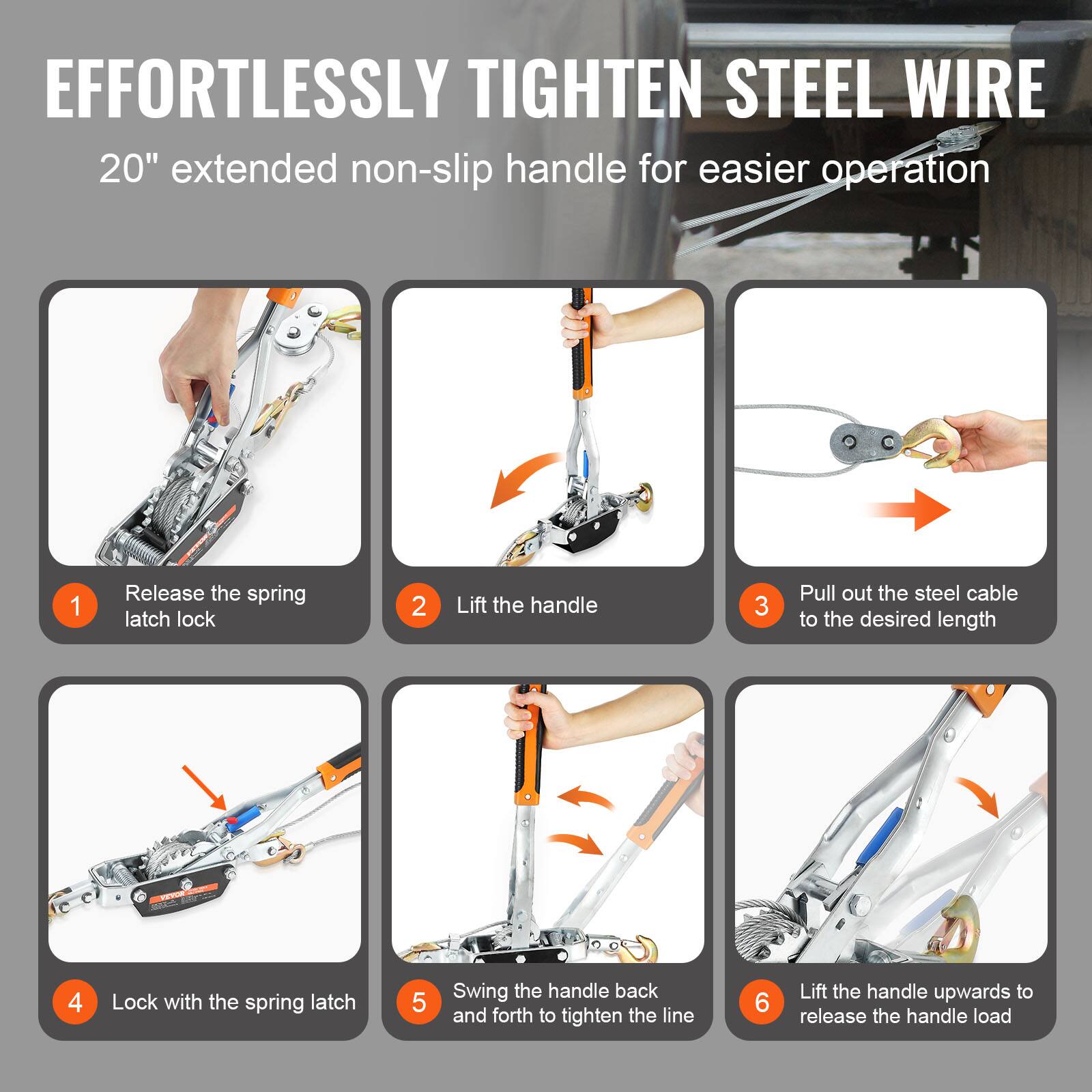 EFFORTLESSLY TIGHTEN STEEL WIRE  
20" extended non-slip handle for easier operation

1. Release the spring latch lock
2. Lift the handle
3. Pull out the steel cable to the desired length
4. Lock with the spring latch
5. Swing the handle back and forth to tighten the line
6. Lift the handle upwards to release the handle load