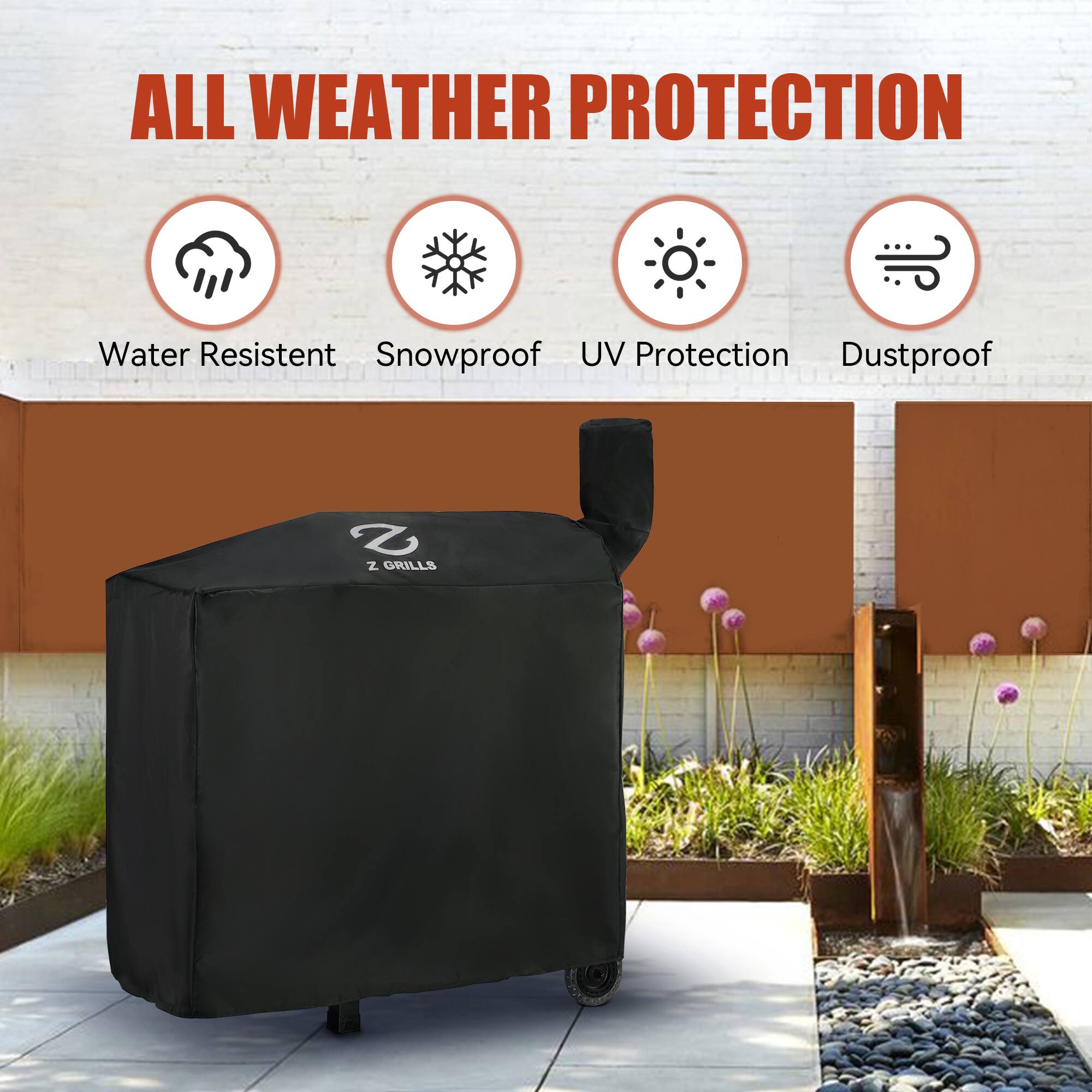 ALL WEATHER PROTECTION  
Water Resistant  
Snowproof  
UV Protection  
Dustproof  
Z GRILLS