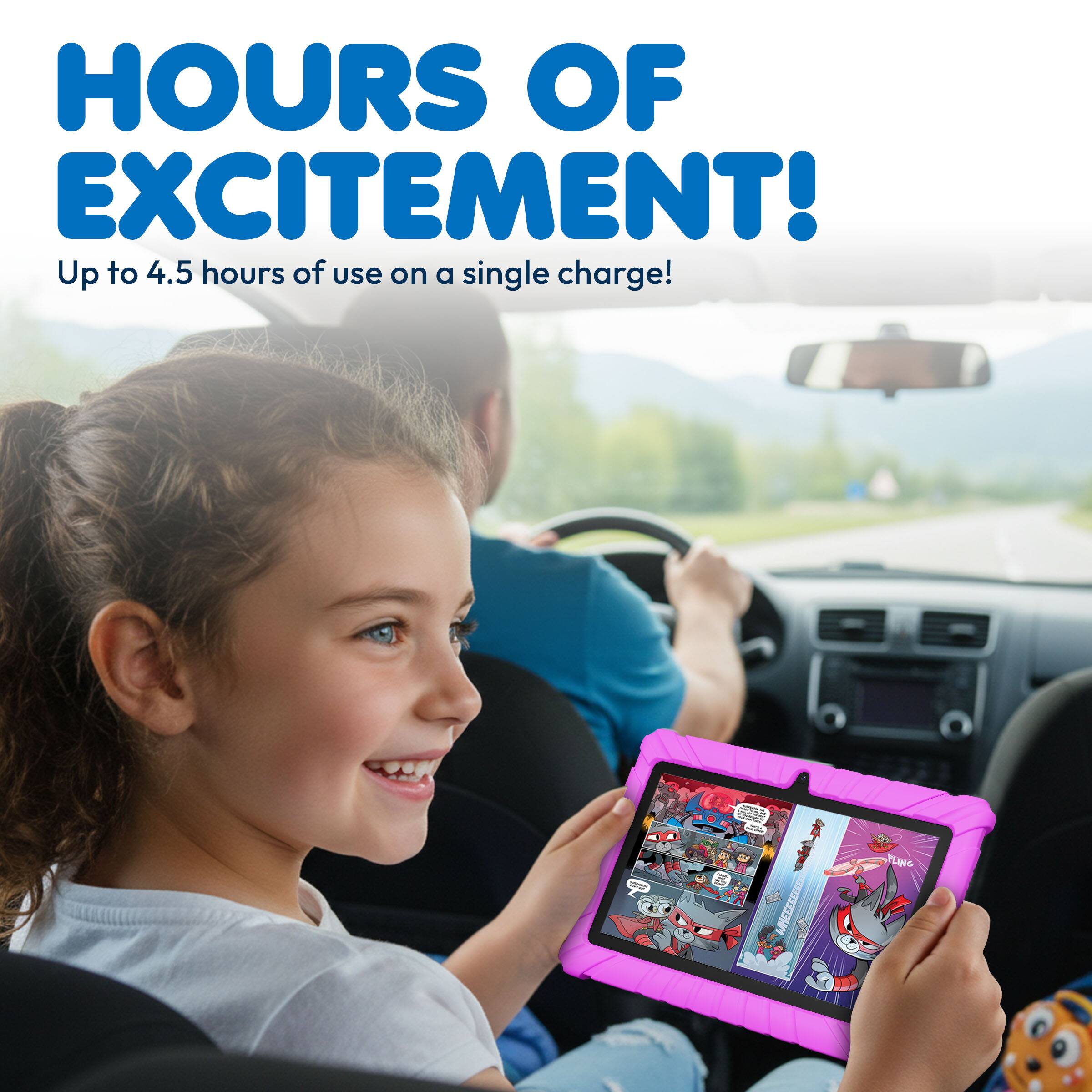 HOURS OF EXCITEMENT!  
Up to 4.5 hours of use on a single charge!