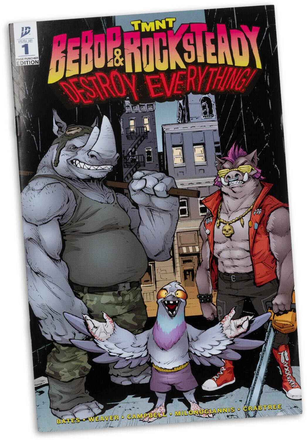 TMNT ISSUE 1 PAGE PUNCHER EDITION

BEBO & ROCKSTEADY DESTROY EVERYTHING!

BATES • WEAVER • CAMPBELL • MILONOGIANNIS • CRABTREE