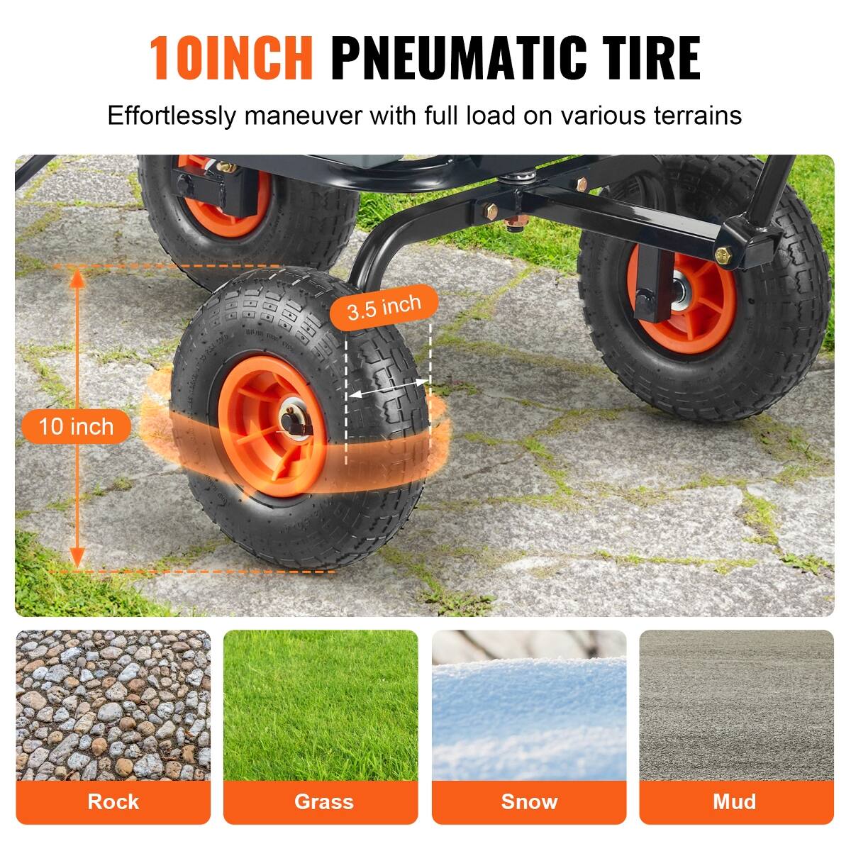 10INCH PNEUMATIC TIRE  
Effortlessly maneuver with full load on various terrains

3.5 inch  
10 inch

Rock  
Grass  
Snow  
Mud