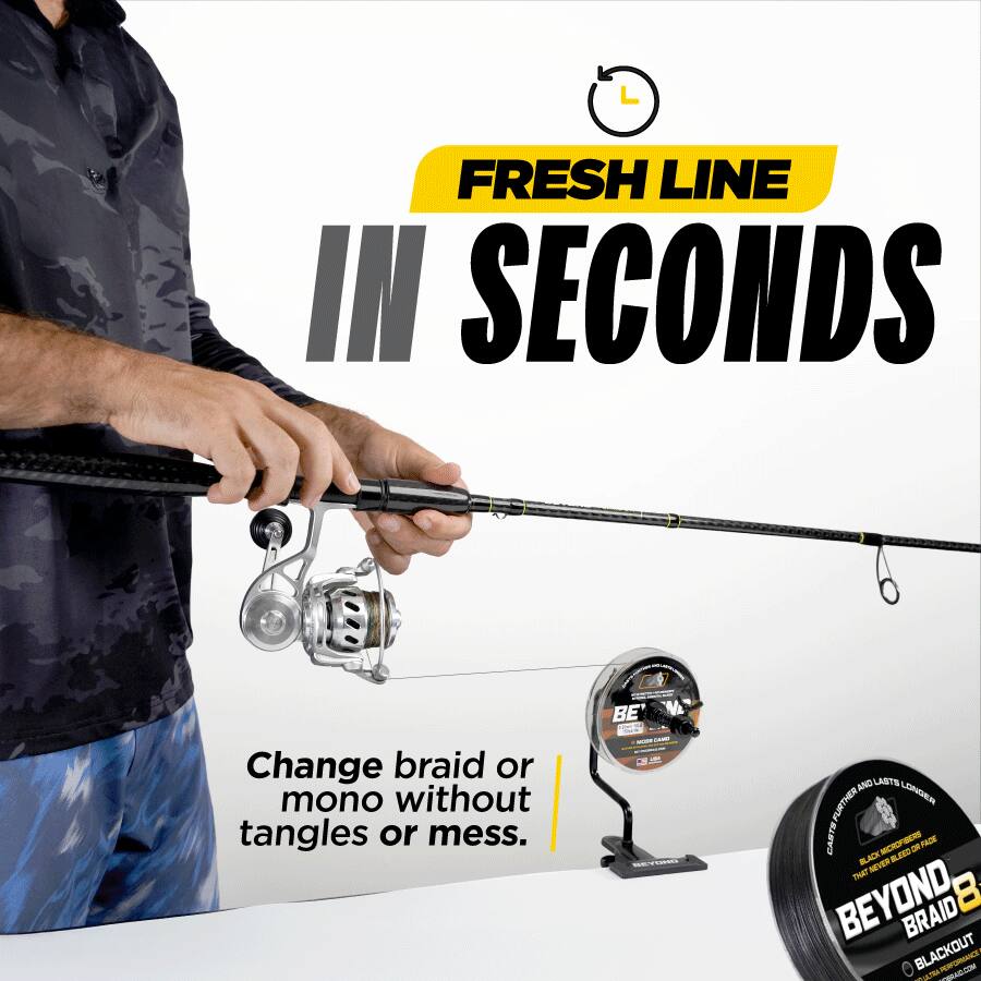FRESH LINE IN SECONDS

Change braid or mono without tangles or mess.

BEYOND BRAID 8
BLACKOUT
CATCH MORE FISH ON THE WATER THAT NEVER GOES DARK