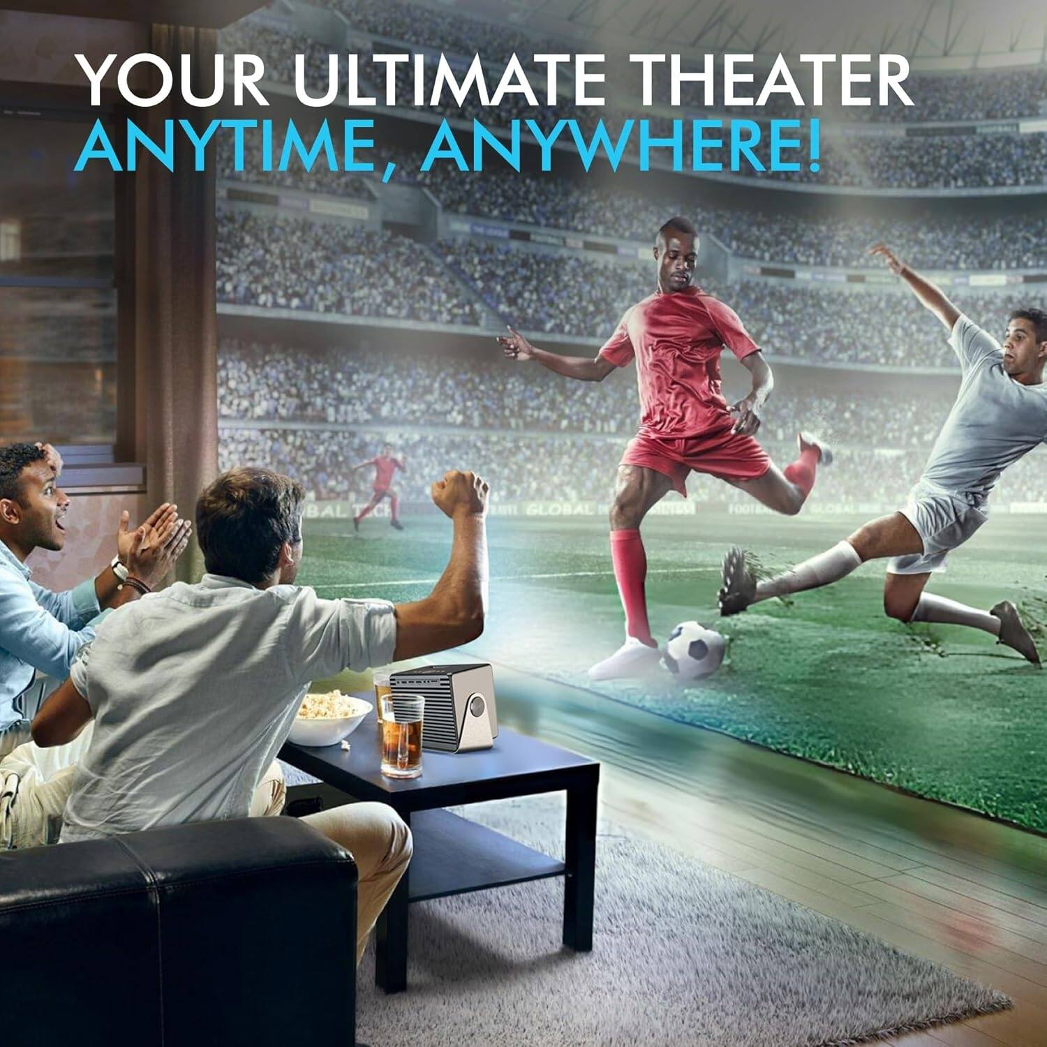 YOUR ULTIMATE THEATER ANYTIME, ANYWHERE!