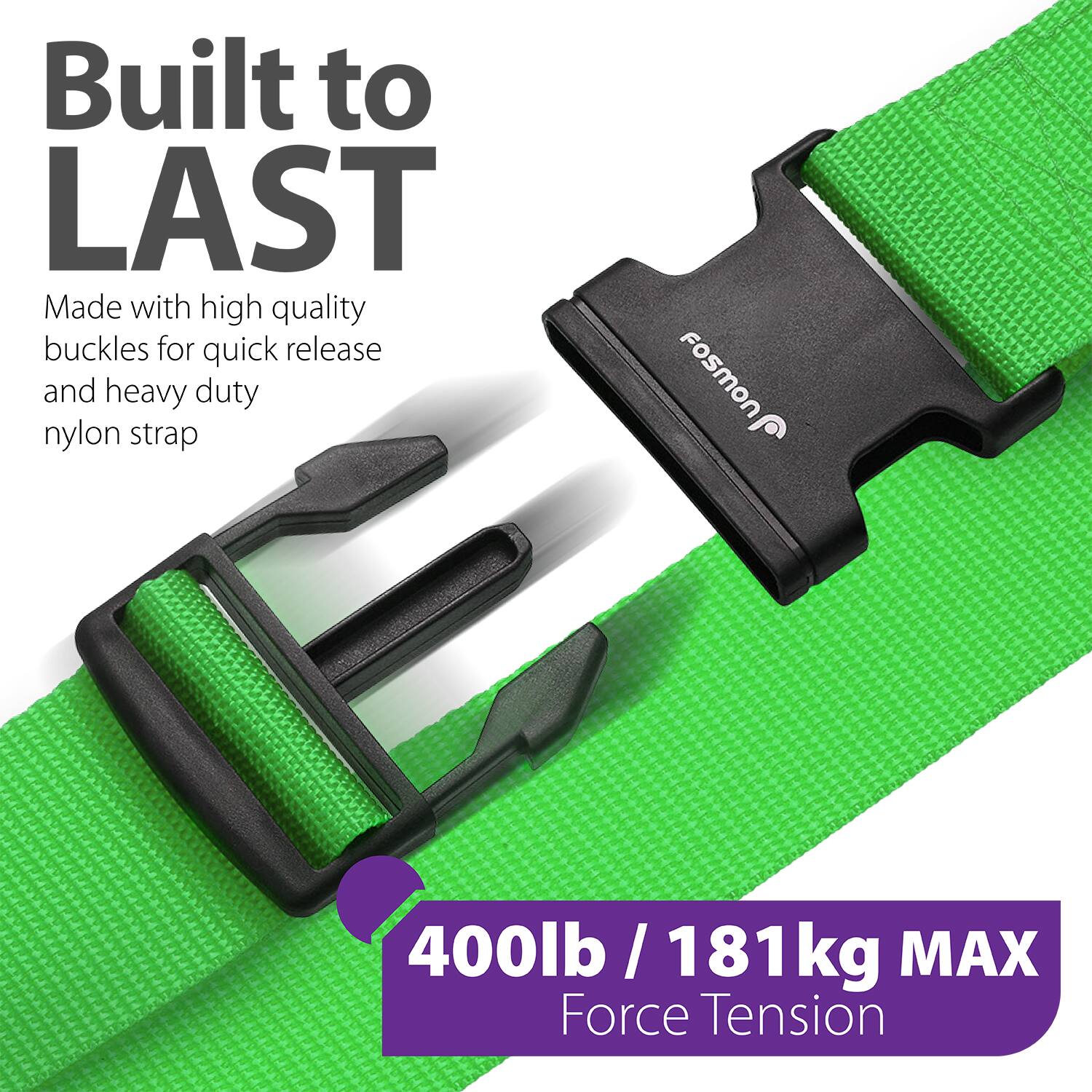 Built to LAST

Made with high quality buckles for quick release and heavy duty nylon strap

400lb / 181kg MAX Force Tension