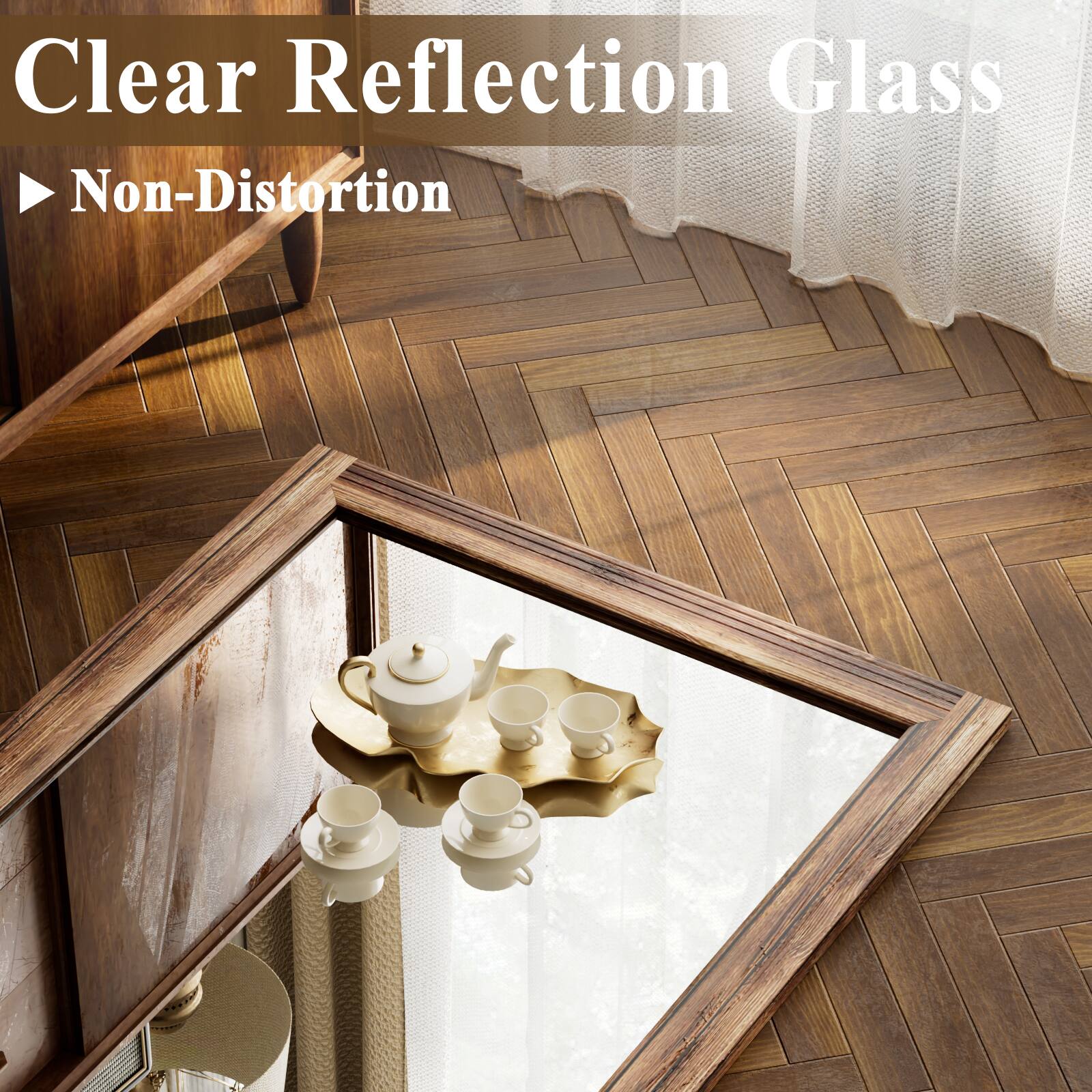 Clear Reflection Glass  
Non-Distortion