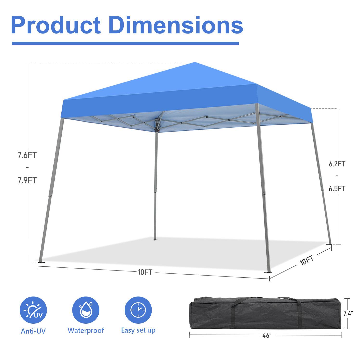 Product Dimensions: 7.6FT x 6.2FT x 7.9FT x 6.5FT x 10FT x 10FT x 7.4" 

Features: Anti-UV, Waterproof, Easy set up, 46"
