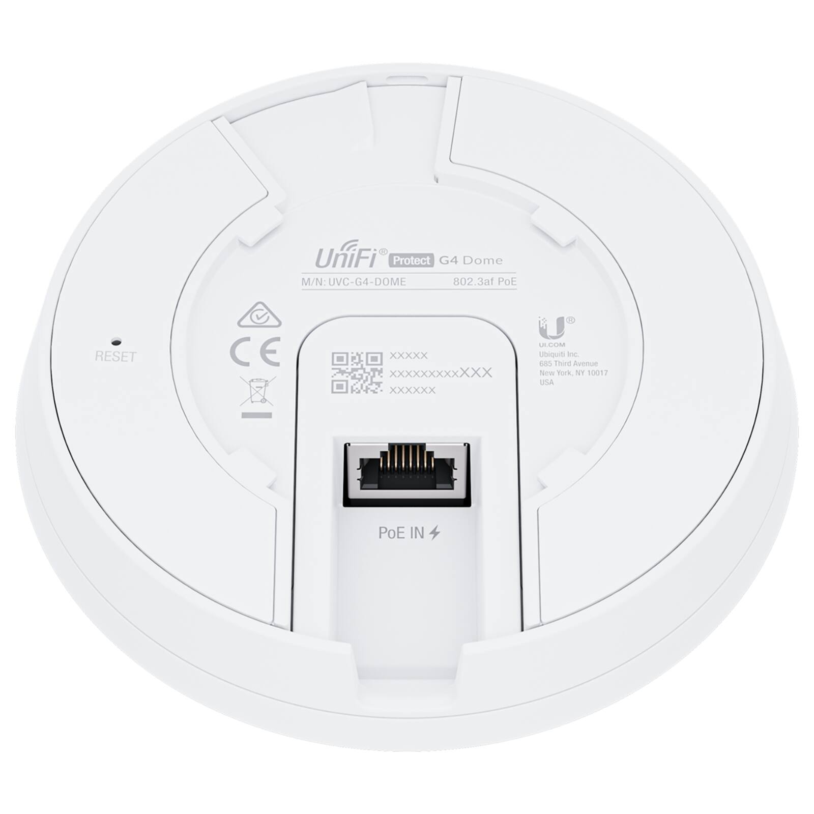 UniFi Protect G4 Dome  
M/N: UVC-G4-DOME  
802.3af PoE  
RESET  
CE  
XXXX XXXX XXXX  
UL.COM  
Ubiquiti Inc  
685 Third Avenue  
New York, NY 10017 USA  
PoE IN