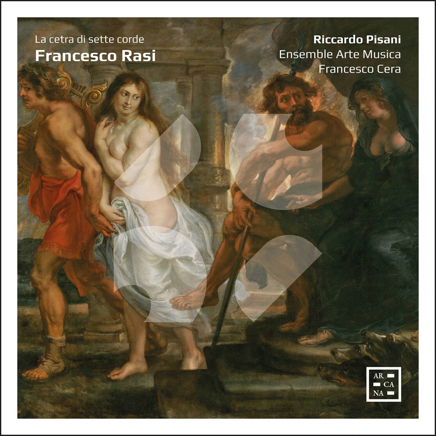 La cetra di sette corde  
Francesco Rasi  

Riccardo Pisani  
Ensemble Arte Musica  
Francesco Cera  

AR CA NA