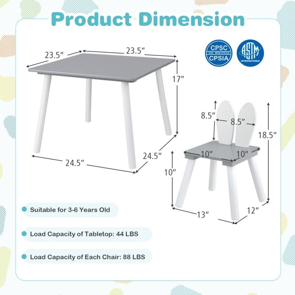Product Dimension  
23.5" x 23.5"  
17" x 8.5" x 8.5"  
18.5" x 24.5" x 24.5"  
10" x 10" x 10"  
13" x 12"  

Suitable for 3-6 Years Old  
Load Capacity of Tabletop: 44 LBS  
Load Capacity of Each Chair: 88 LBS