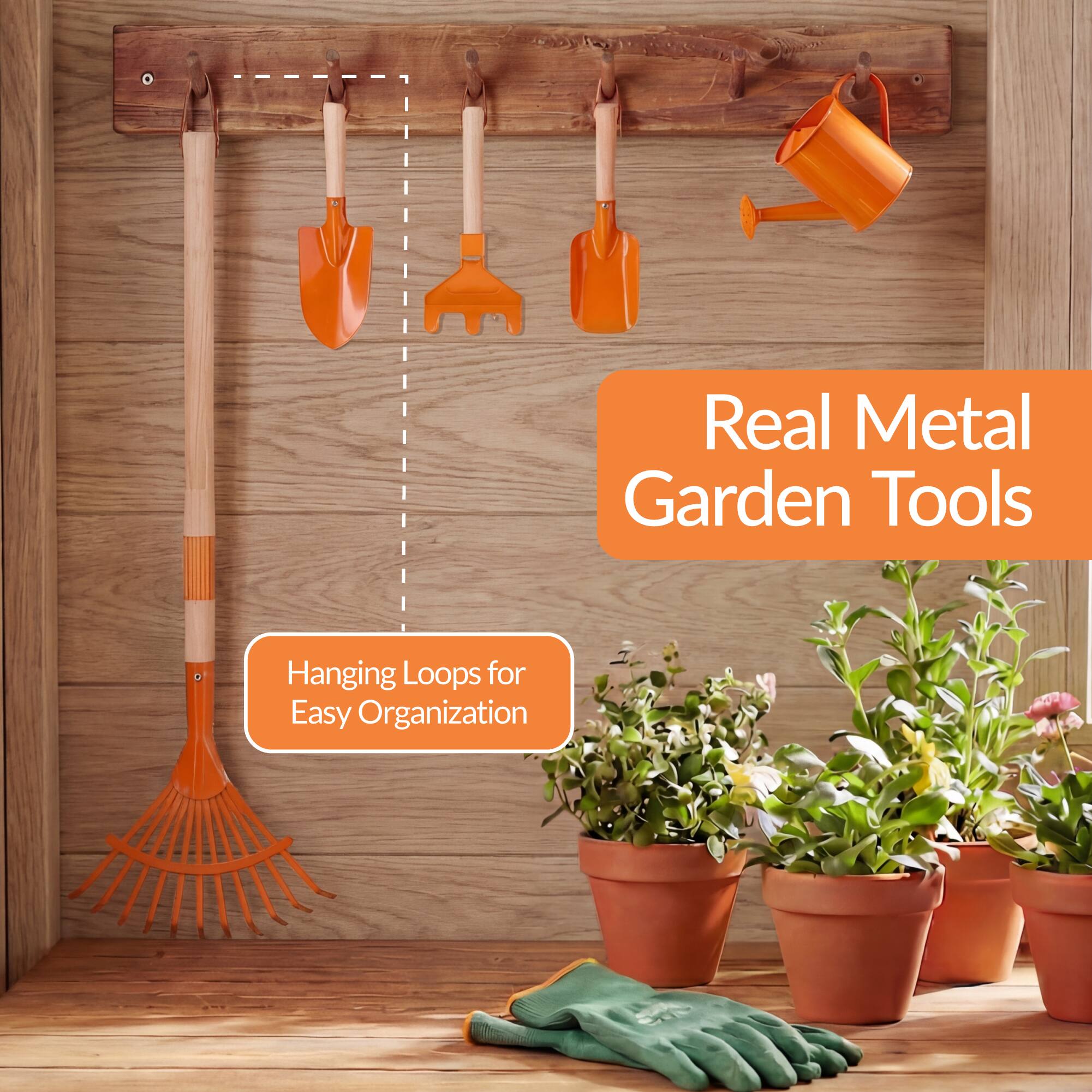 Real Metal Garden Tools  
Hanging Loops for Easy Organization