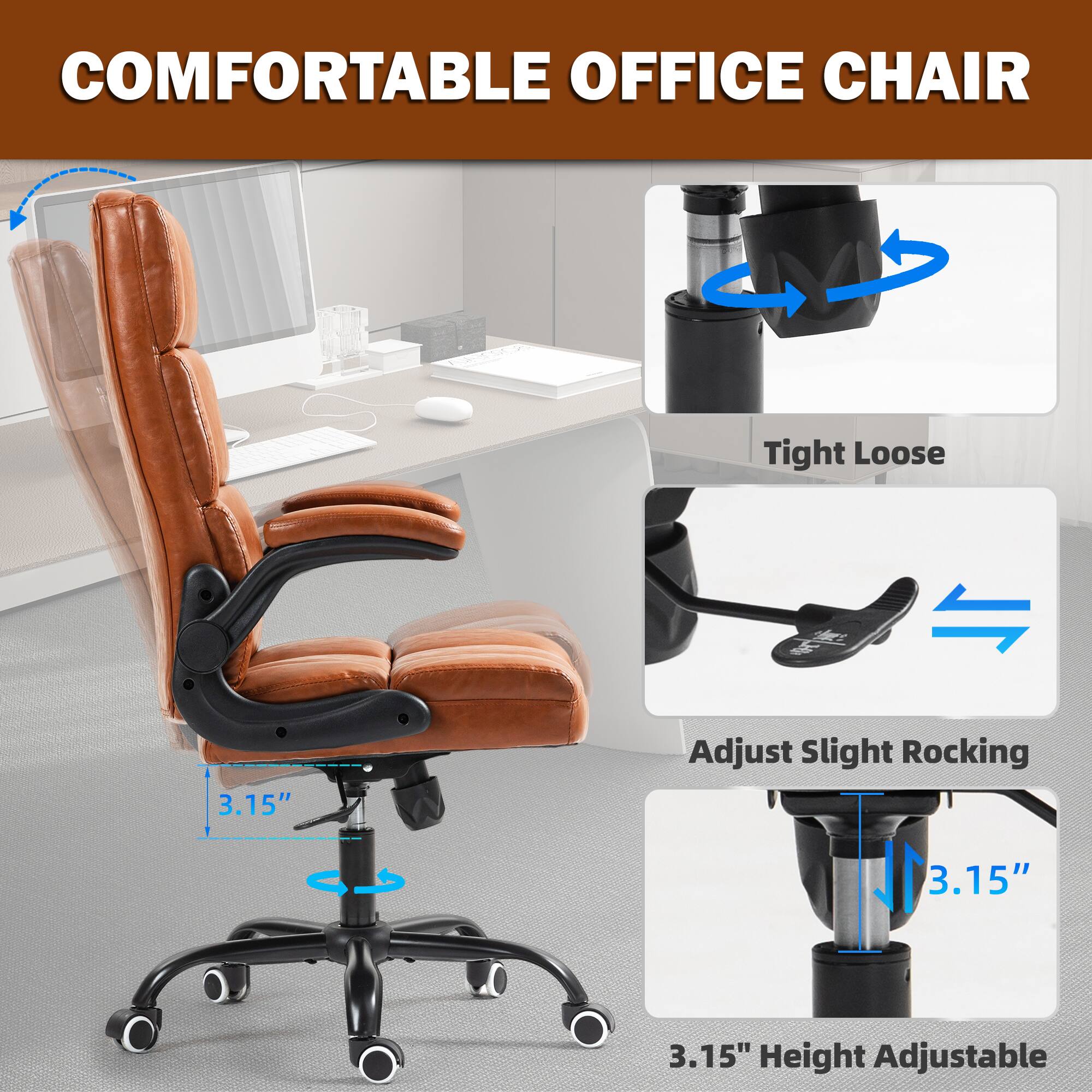 COMFORTABLE OFFICE CHAIR

- Tight Loose
- 3.15" Adjust Slight Rocking
- 3.15" Height Adjustable