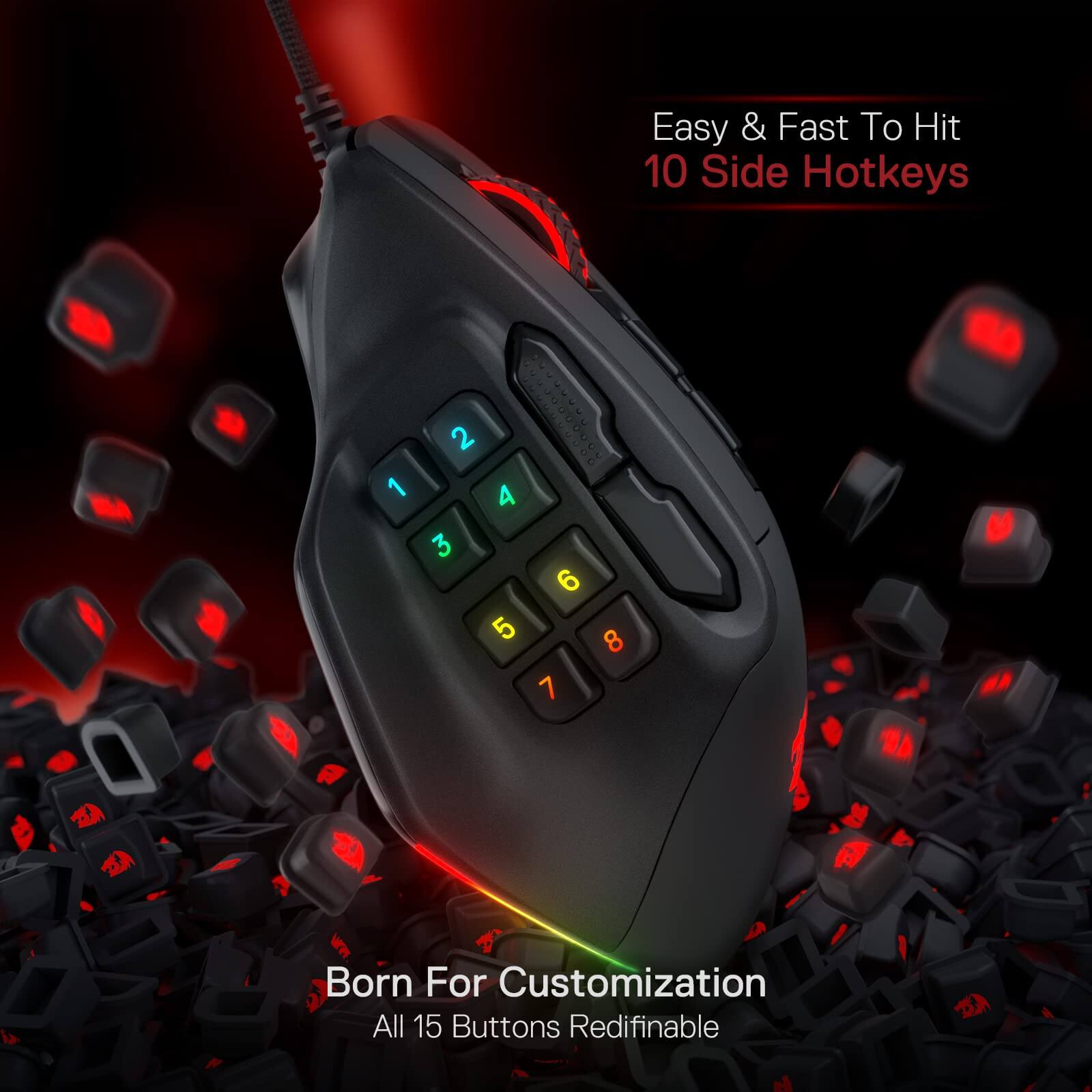 Easy & Fast To Hit  
10 Side Hotkeys  

Born For Customization  
All 15 Buttons Redefinable