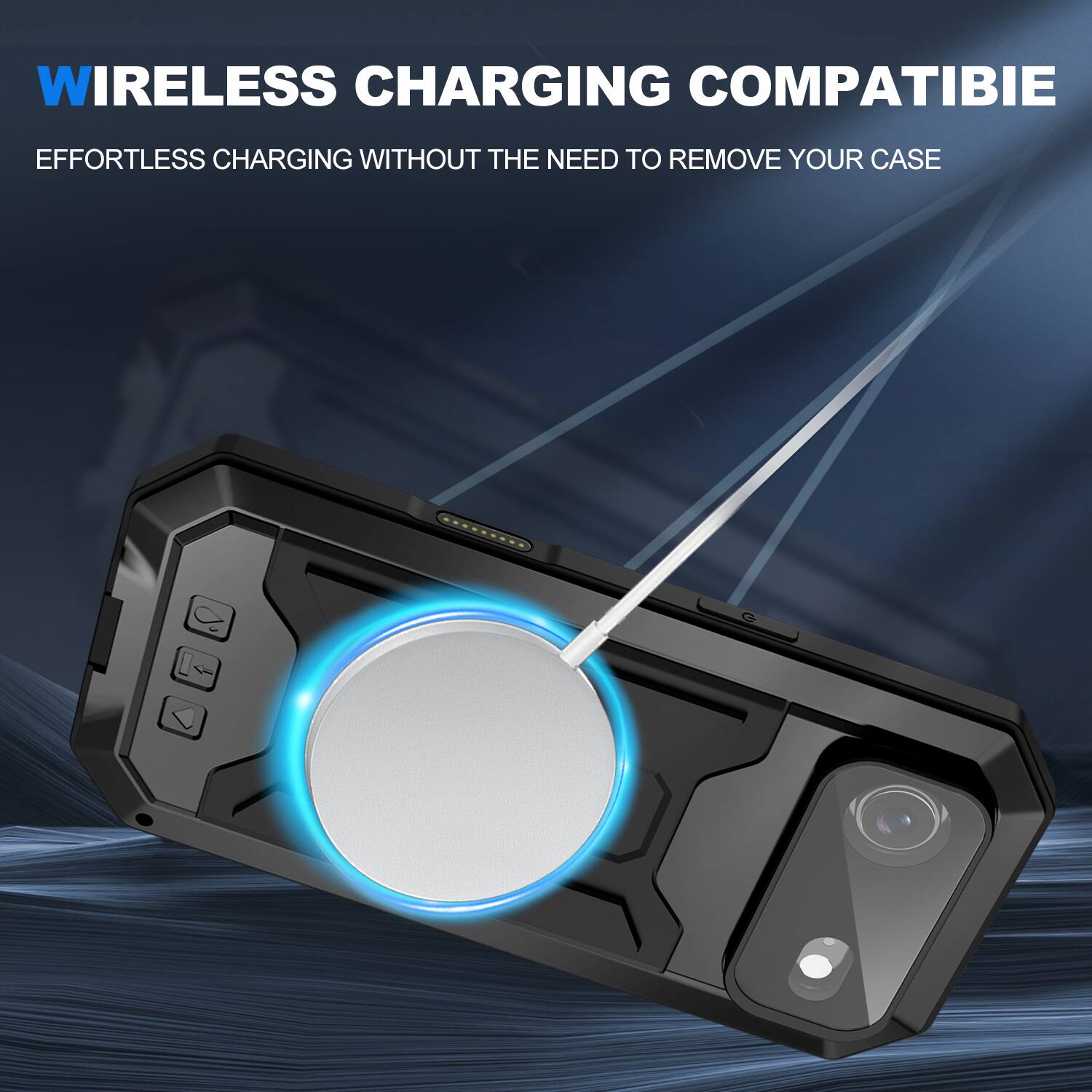 WIRELESS CHARGING COMPATIBLE  
EFFORTLESS CHARGING WITHOUT THE NEED TO REMOVE YOUR CASE
