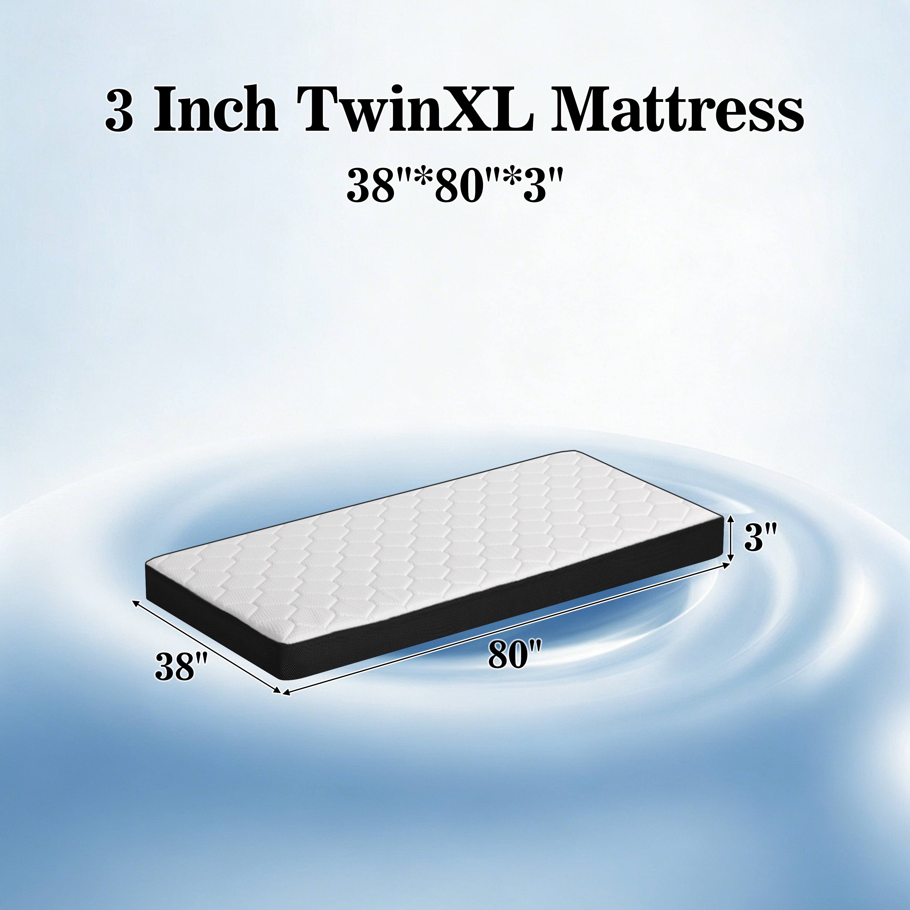 3 Inch TwinXL Mattress  
38" x 80" x 3"