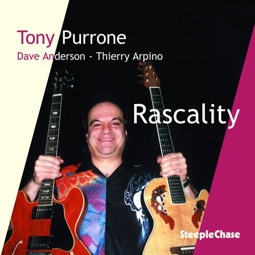 Tony Purrone  
Dave Anderson - Thierry Arpino  

Rascality  

SteepleChase