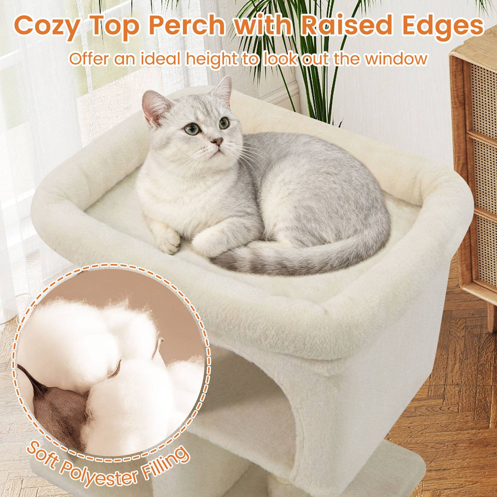 Cozy Top Perch with Raised Edges  
Offer an ideal height to look out the window  

Soft Polyester Filling