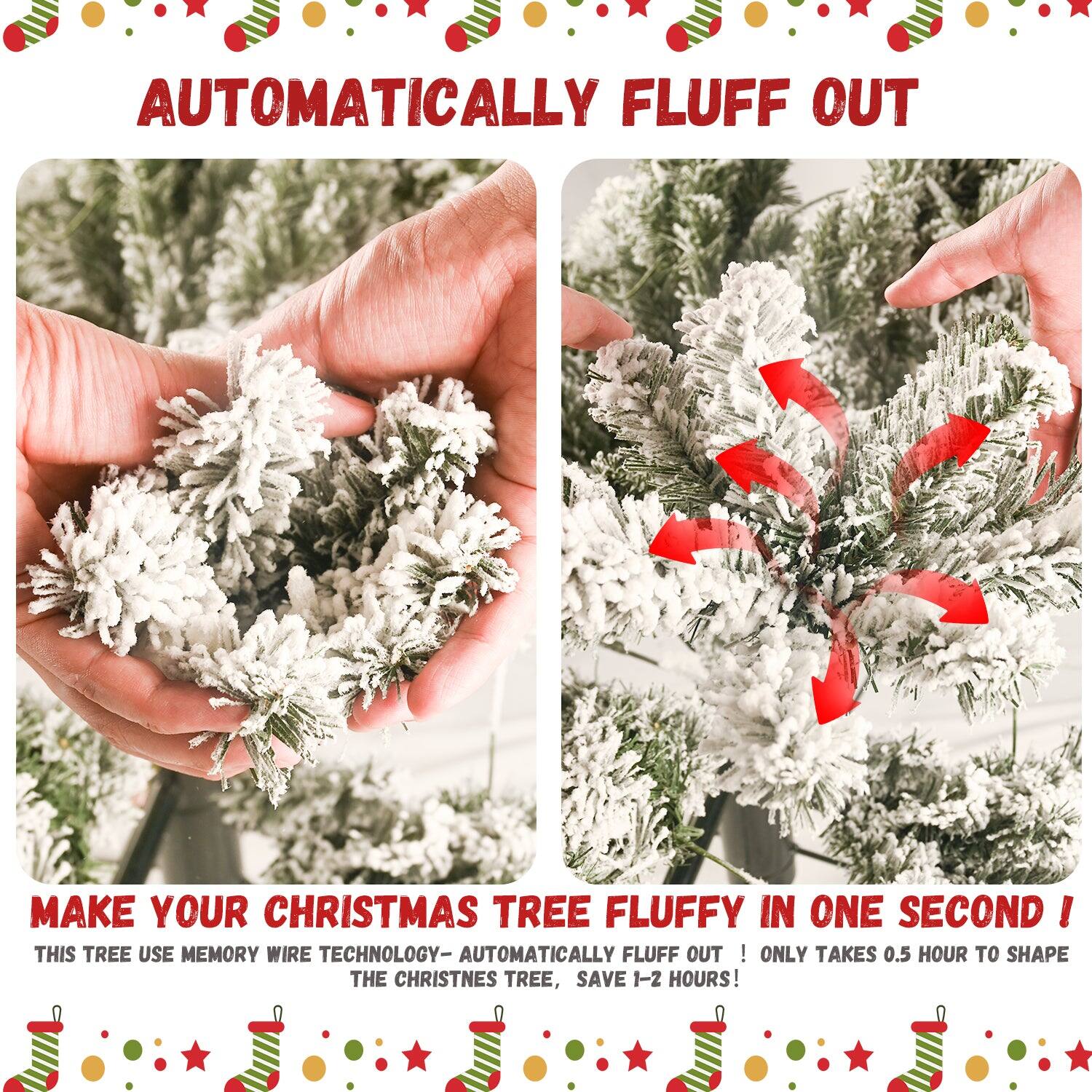 AUTOMATICALLY FLUFF OUT

MAKE YOUR CHRISTMAS TREE FLUFFY IN ONE SECOND!

THIS TREE USE MEMORY WIRE TECHNOLOGY - AUTOMATICALLY FLUFF OUT! ONLY TAKES 0.5 HOUR TO SHAPE THE CHRISTMAS TREE, SAVE 1-2 HOURS!
