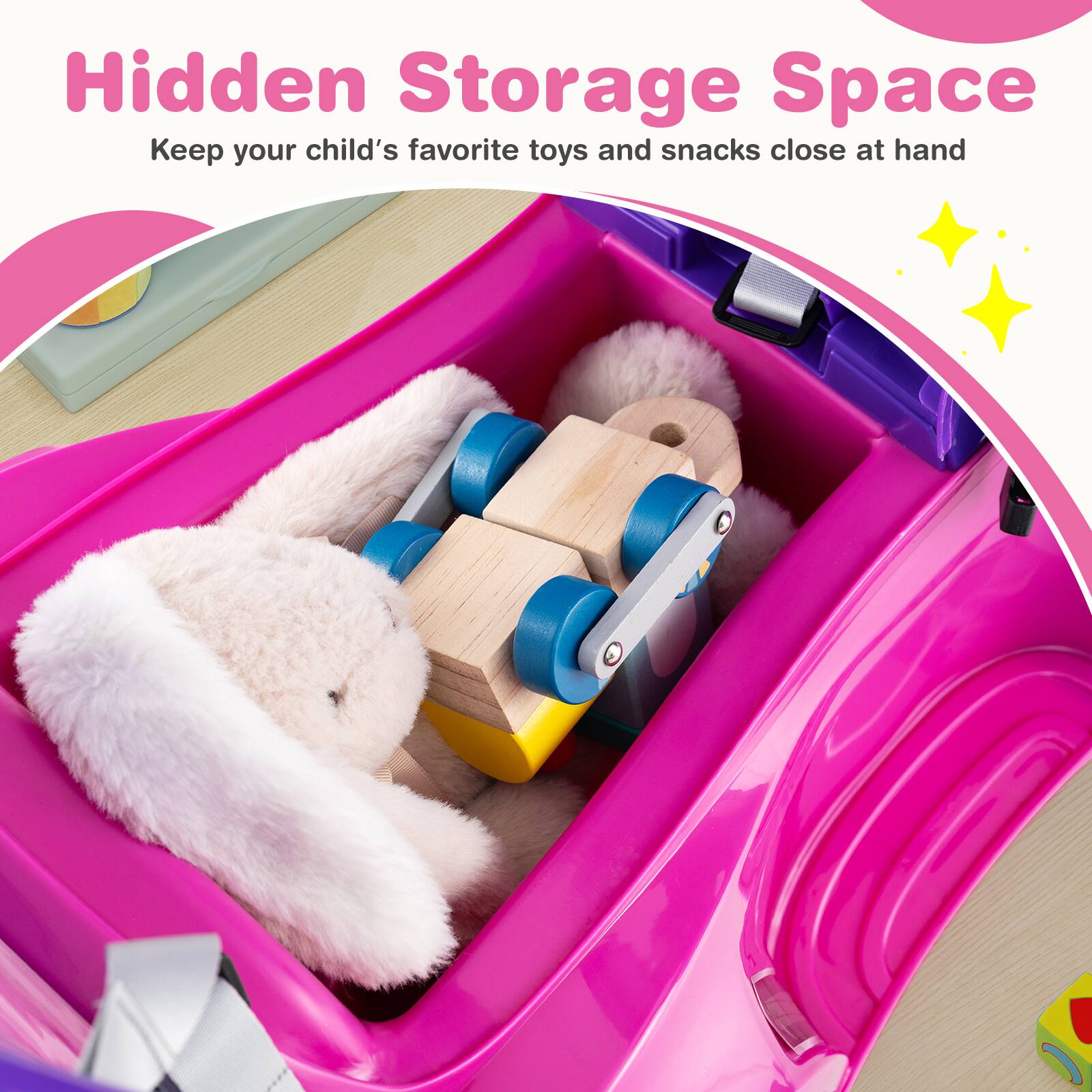 Hidden Storage Space  
Keep your child's favorite toys and snacks close at hand