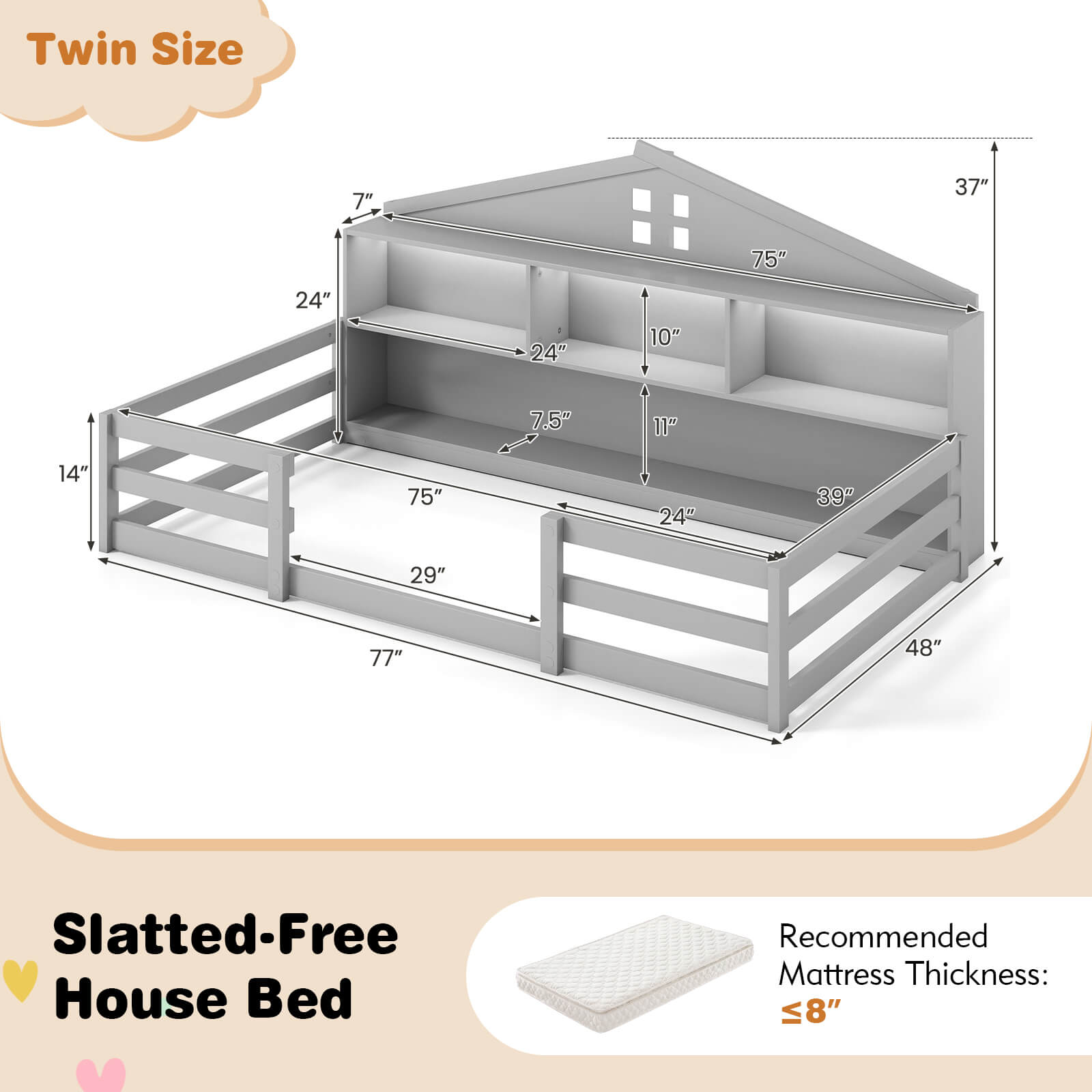Twin Size

Slatted-Free House Bed

Recommended Mattress Thickness: ≤8"