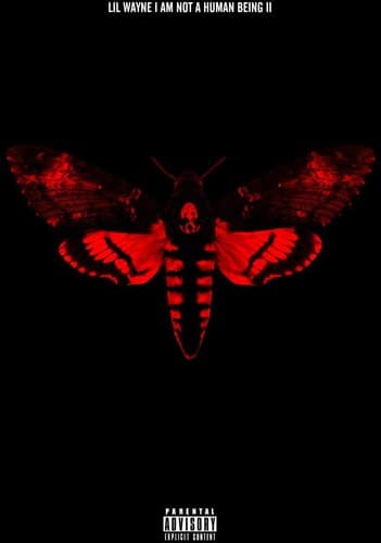 LIL WAYNE I AM NOT A HUMAN BEING II

PARENTAL ADVISORY EXPLICIT CONTENT