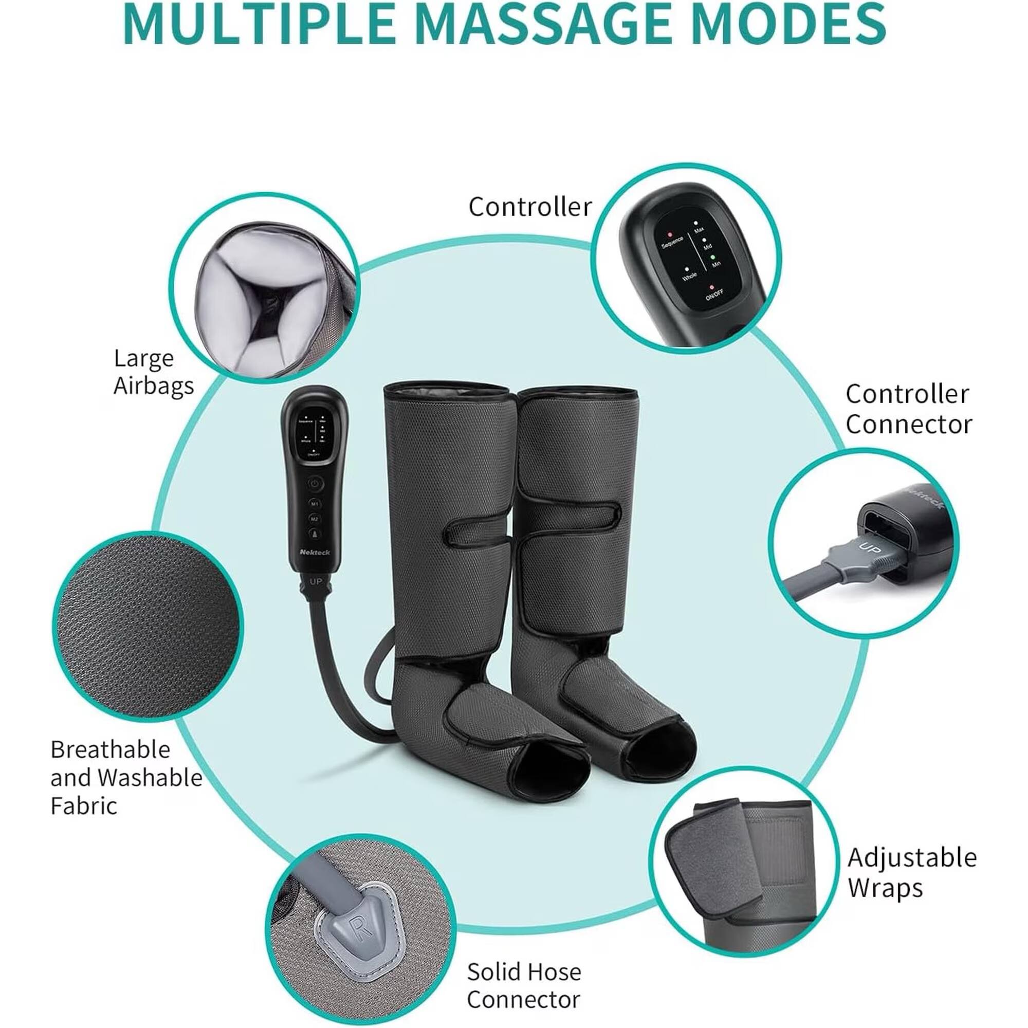 MULTIPLE MASSAGE MODES

- Large Airbags
- Controller
- Controller Connector
- Breathable and Washable Fabric
- Adjustable Wraps
- Solid Hose Connector