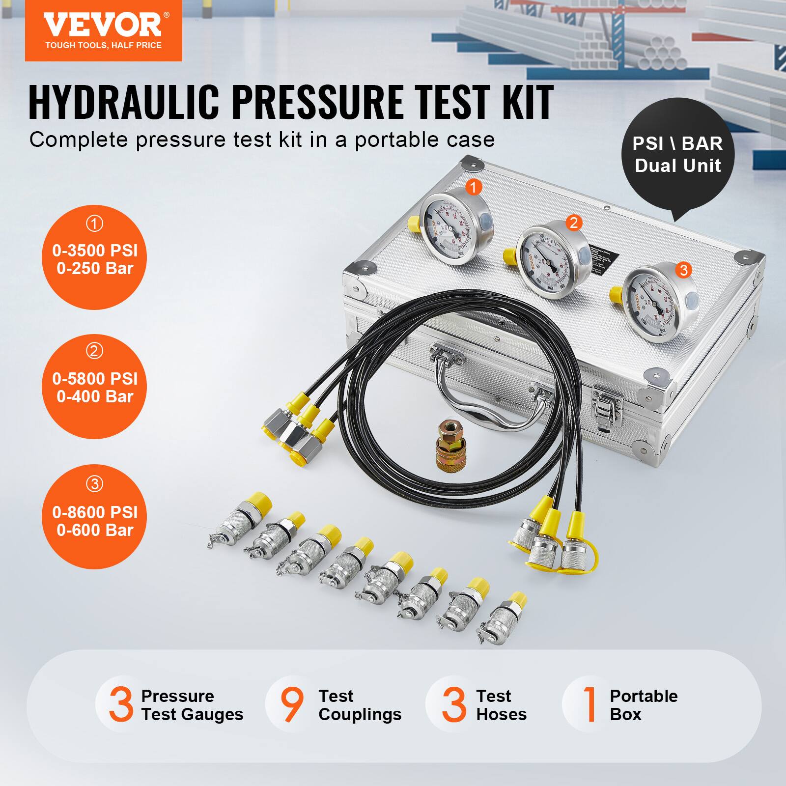 VEVOR TOUGH TOOLS, HALF PRICE

HYDRAULIC PRESSURE TEST KIT

Complete pressure test kit in a portable case

- 0-3500 PSI
- 0-250 Bar

- 0-5800 PSI
- 0-400 Bar

- 0-8600 PSI
- 0-600 Bar

PSI | BAR
Dual Unit

3 Pressure Test Gauges
9 Test Couplings
3 Test Hoses
1 Portable Box