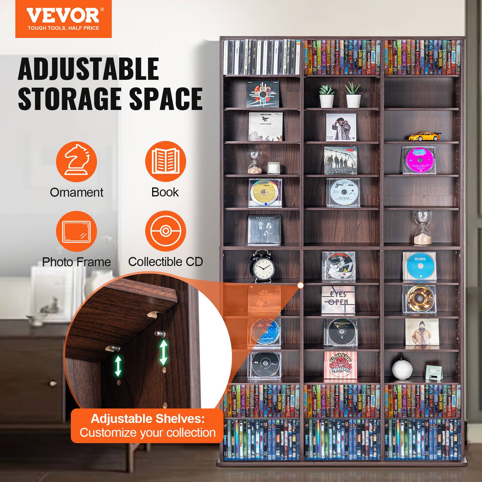 VEVOR  
TOUGH TOOLS, HALF PRICE

ADJUSTABLE STORAGE SPACE

- Ornament
- Book
- Photo Frame
- Collectible CD

Adjustable Shelves: Customize your collection