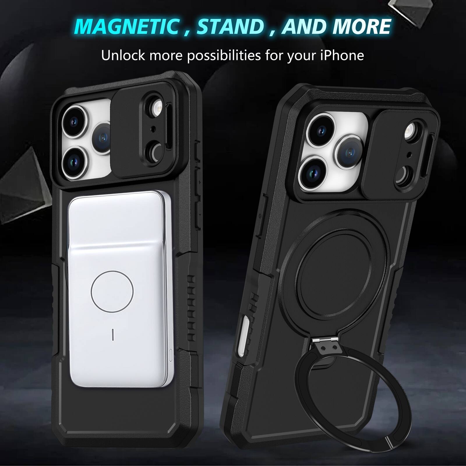 MAGNETIC, STAND, AND MORE  
Unlock more possibilities for your iPhone