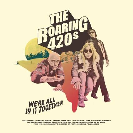 **The Roaring 420s**
**We're All In It Together**
Featuring:
- Suburbs
- Onward Indian
- Passing These Days
- On the Run
- Fear & Loathing in Vienna
- Fun Fun Funnn
- Waving from the Other Side
- La-La-La MDMA
- Here We Go Again
- This Is No Rebellion (It's a Matter of Fact)
- Sunshine Psychonauts