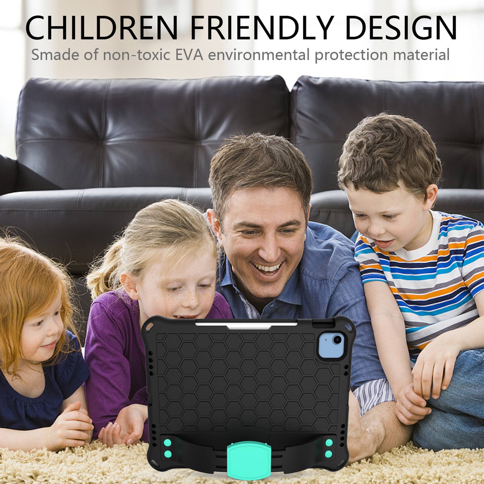CHILDREN FRIENDLY DESIGN  
Smade of non-toxic EVA environmental protection material