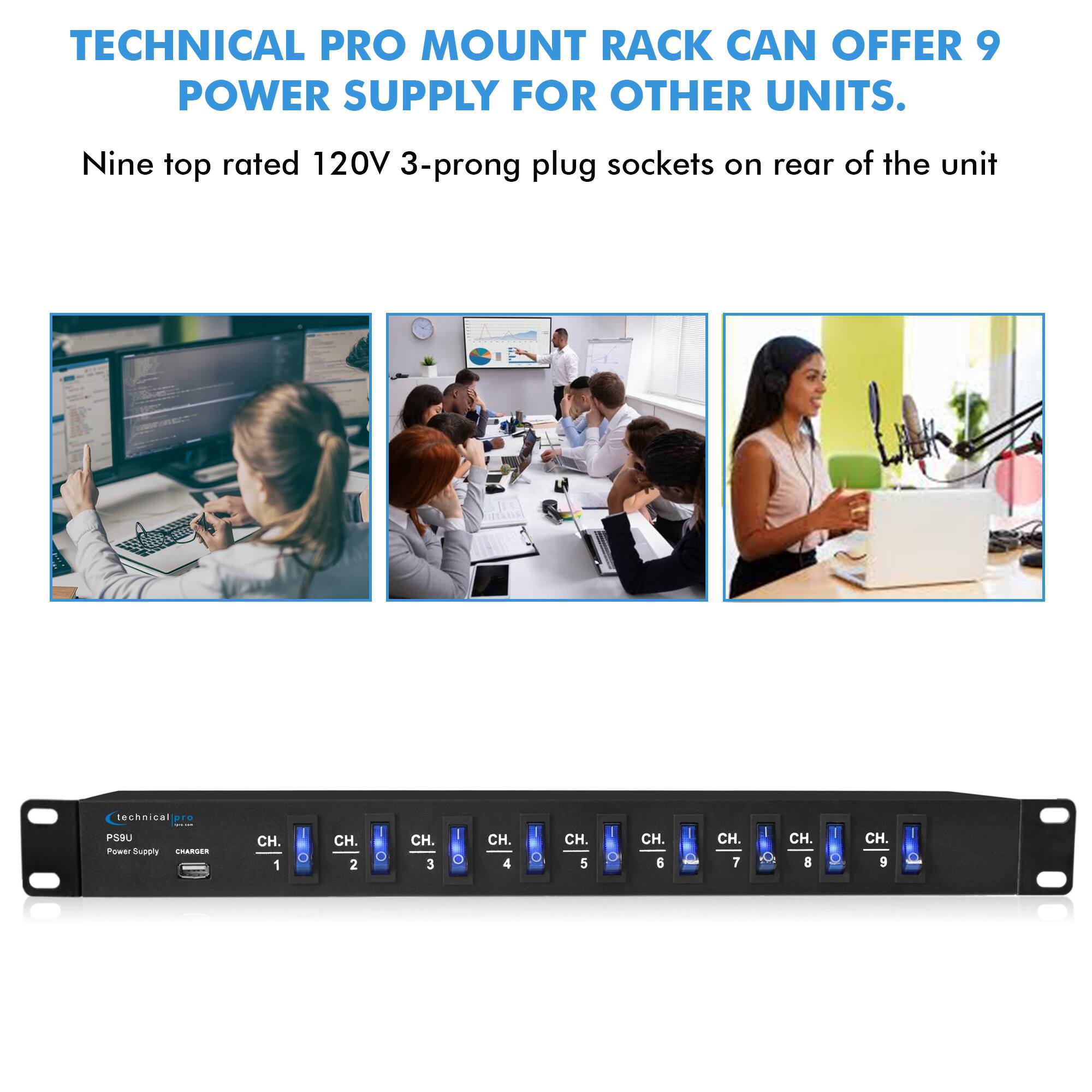 TECHNICAL PRO MOUNT RACK CAN OFFER 9 POWER SUPPLY FOR OTHER UNITS.

Nine top rated 120V 3-prong plug sockets on rear of the unit

technical pro
PS9U Power Supply CHARGER
CH. 1
CH. 2
CH. 3
CH. 4
CH. 5
CH. 6
CH. 7
CH. 8
CH. 9
