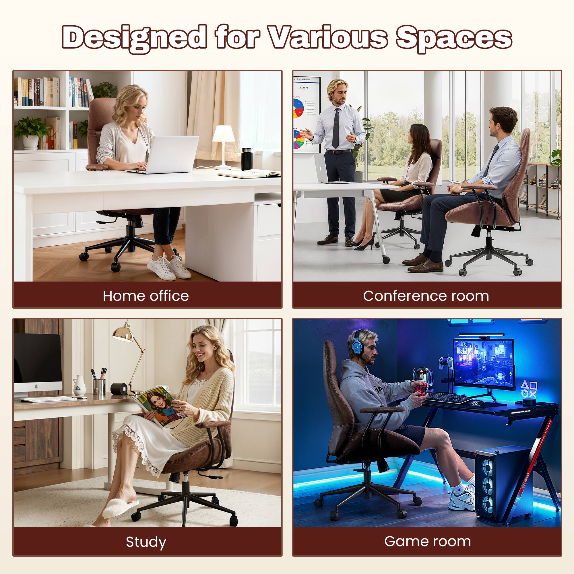 Designed for Various Spaces

Home office

Conference room

Study

Game room