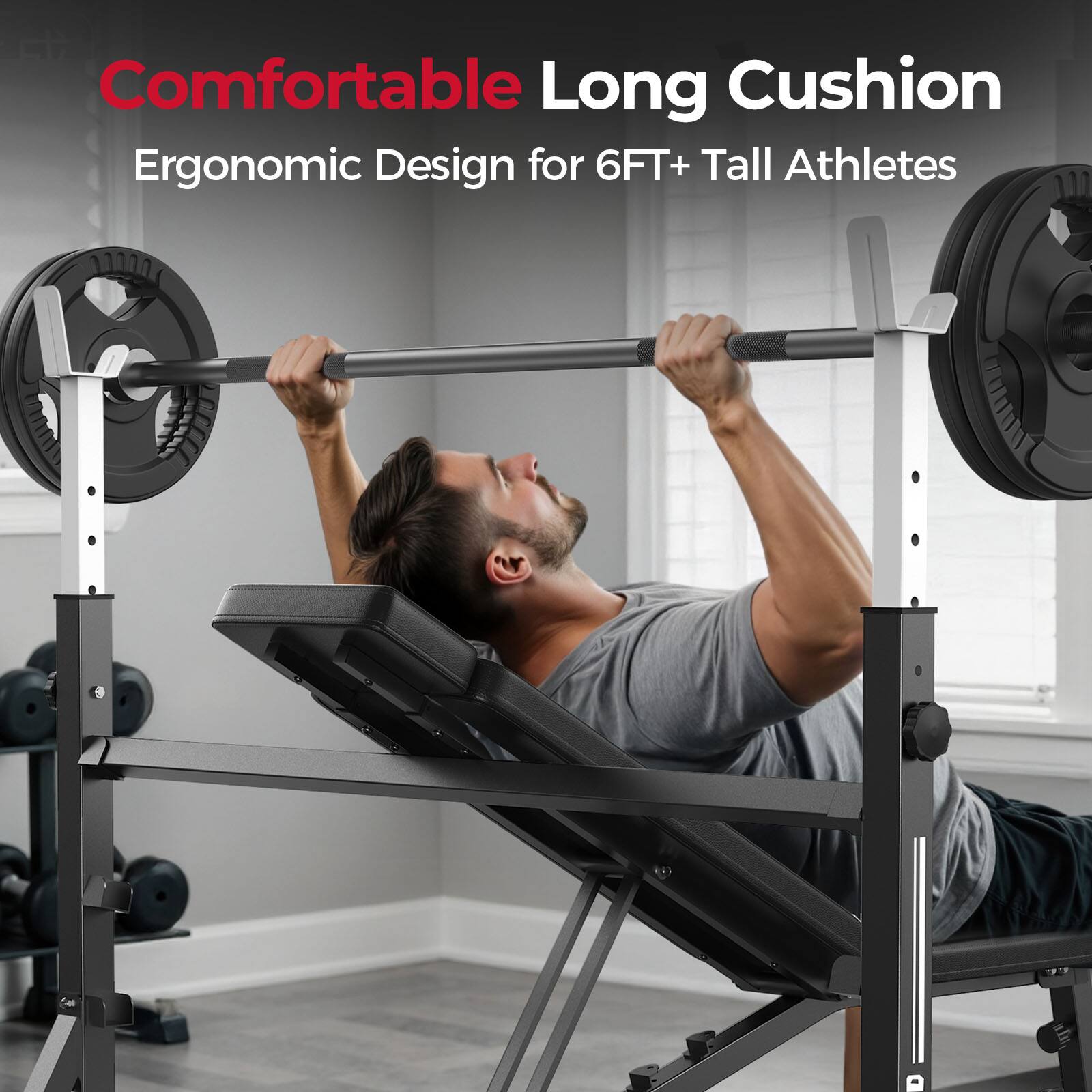 Comfortable Long Cushion  
Ergonomic Design for 6FT+ Tall Athletes