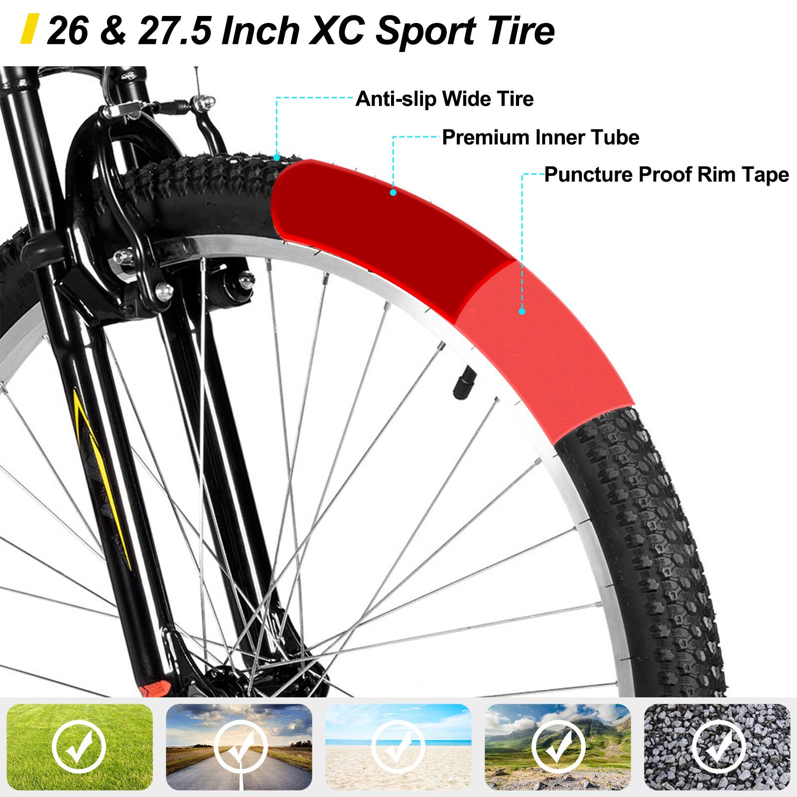 26 & 27.5 Inch XC Sport Tire

- Anti-slip Wide Tire
- Premium Inner Tube
- Puncture Proof Rim Tape
