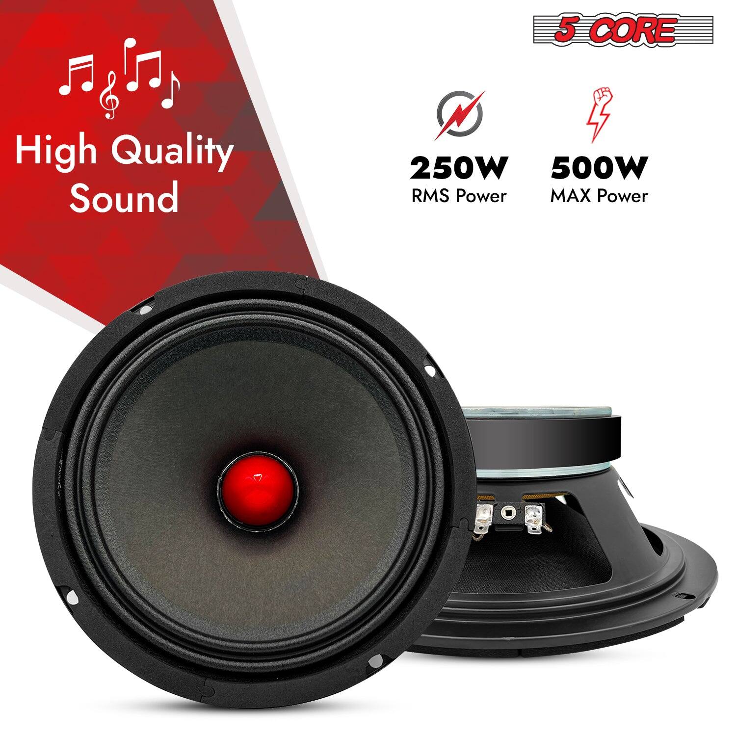 5 CORE  
High Quality Sound  
250W RMS Power  
500W MAX Power