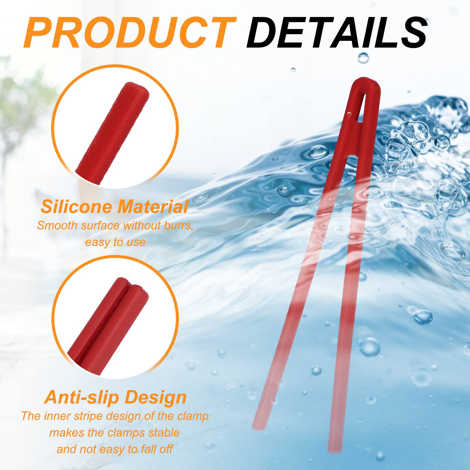 PRODUCT DETAILS

Silicone Material
Smooth surface without burrs, easy to use

Anti-slip Design
The inner stripe design of the clamp makes the clamps stable and not easy to fall off