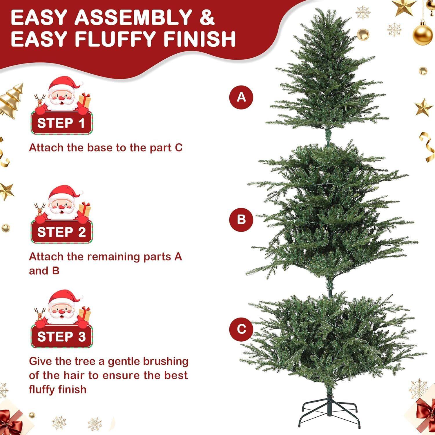 EASY ASSEMBLY & EASY FLUFFY FINISH

STEP 1  
Attach the base to the part C

STEP 2  
Attach the remaining parts A and B

STEP 3  
Give the tree a gentle brushing of the hair to ensure the best fluffy finish