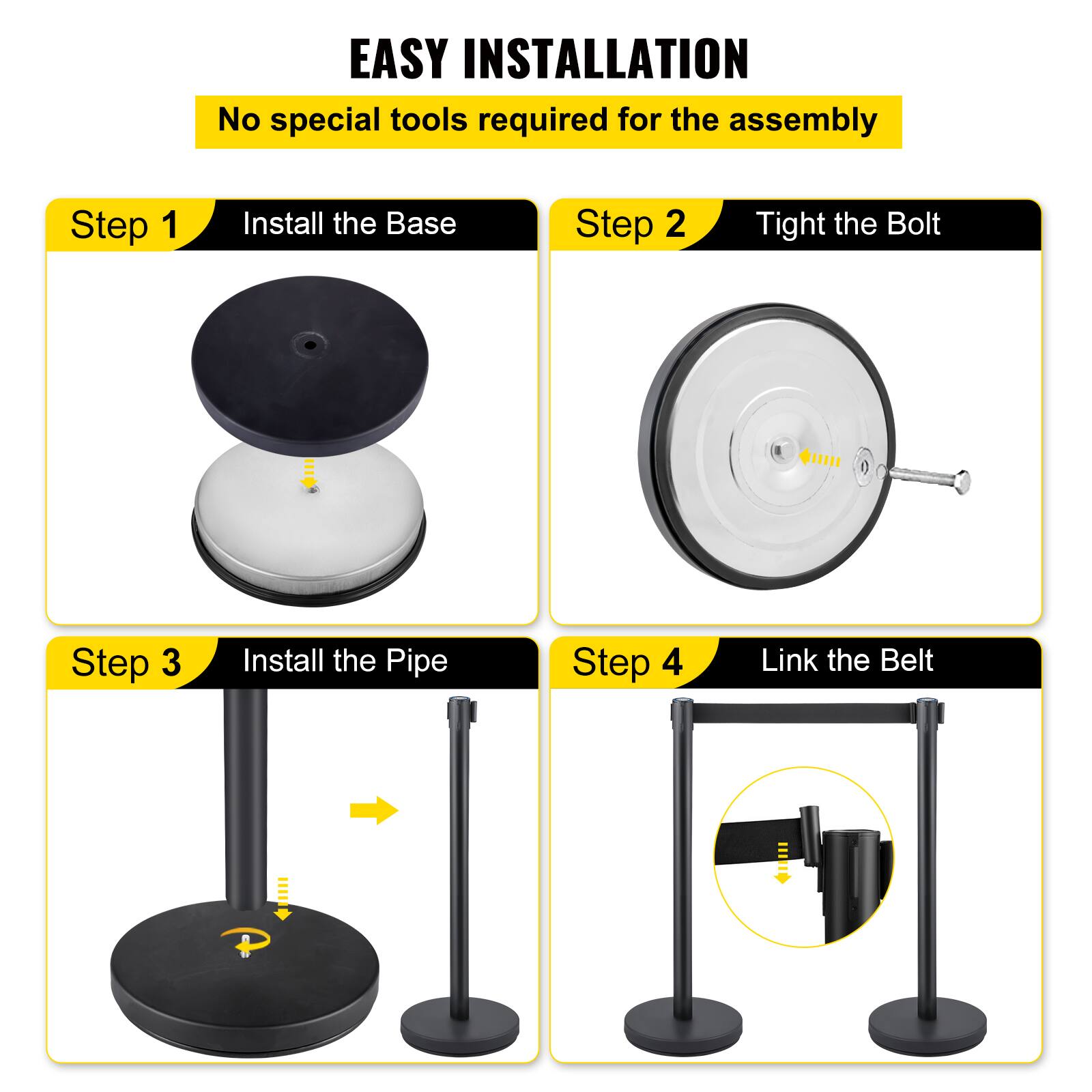 EASY INSTALLATION  
No special tools required for the assembly  

Step 1: Install the Base  
Step 2: Tight the Bolt  
Step 3: Install the Pipe  
Step 4: Link the Belt