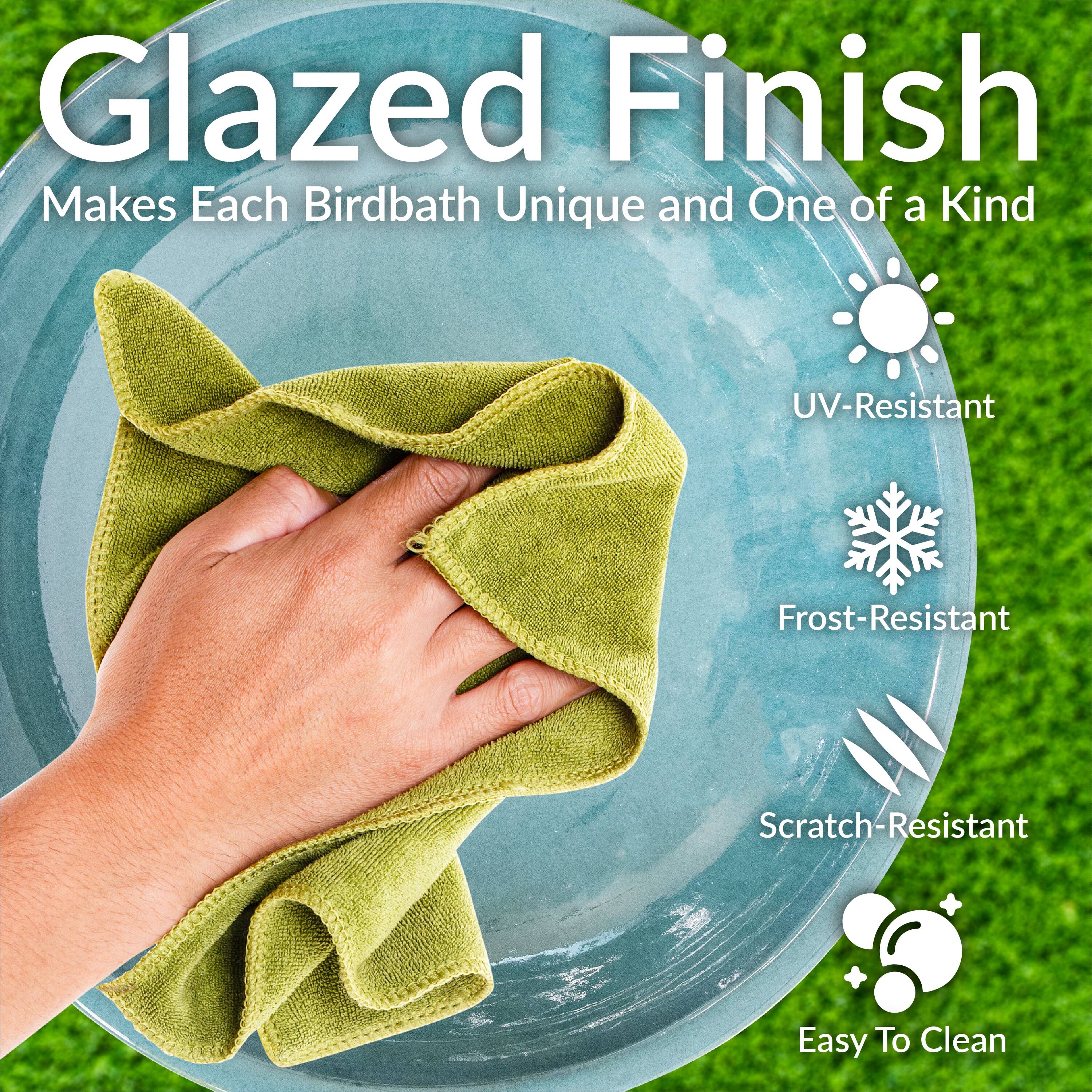 Glazed Finish  
Makes Each Birdbath Unique and One of a Kind  

- UV-Resistant  
- Frost-Resistant  
- Scratch-Resistant  
- Easy To Clean