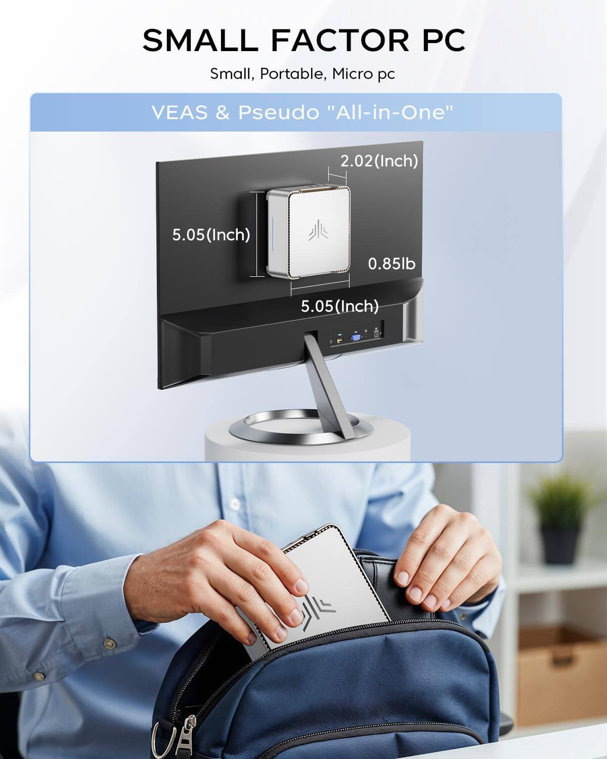SMALL FACTOR PC  
Small, Portable, Micro pc  
VEAS & Pseudo "All-in-One"  
2.02 (Inch)  
5.05 (Inch)  
0.85lb  
5.05 (Inch)