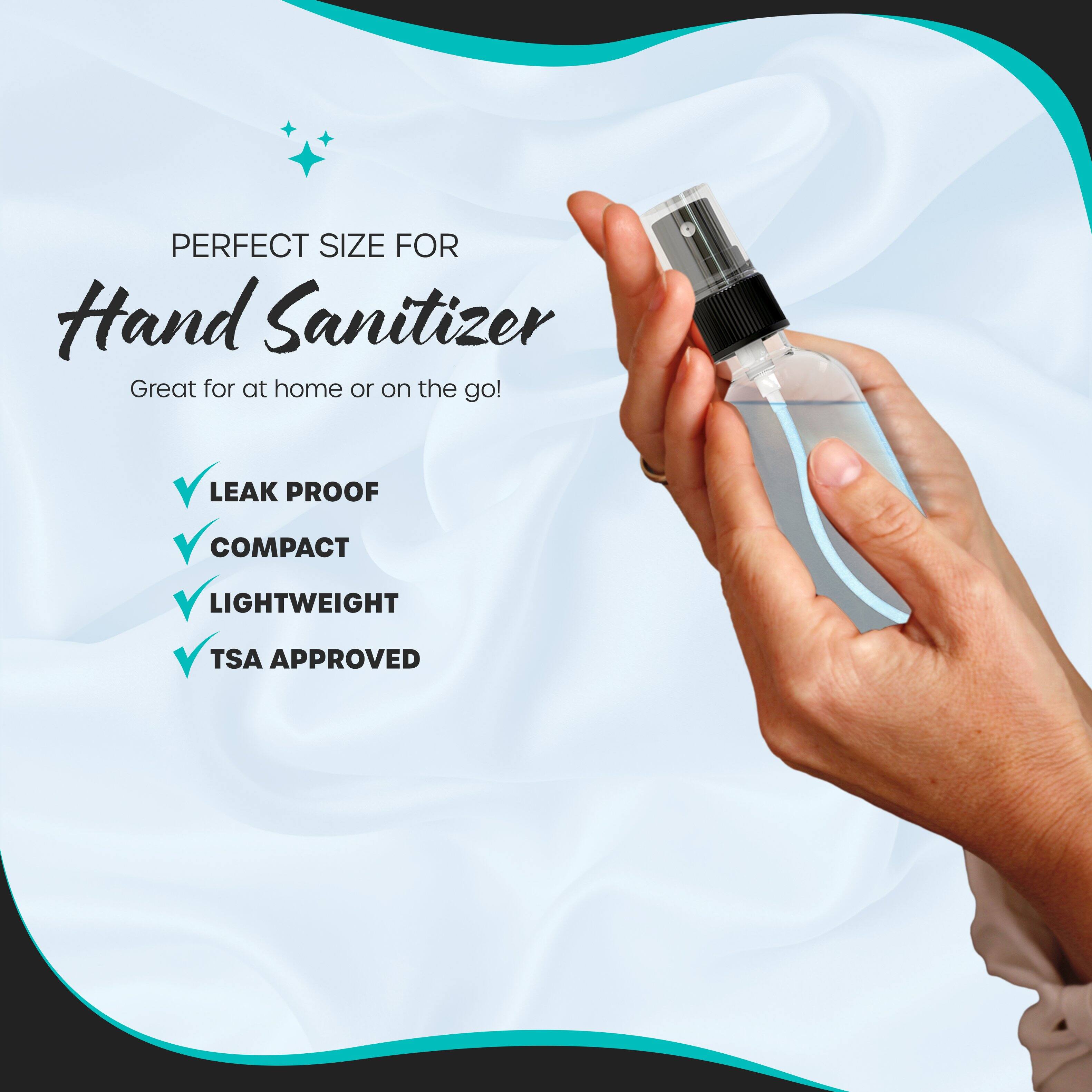 PERFECT SIZE FOR  
Hand Sanitizer  
Great for at home or on the go!  

- LEAK PROOF  
- COMPACT  
- LIGHTWEIGHT  
- TSA APPROVED