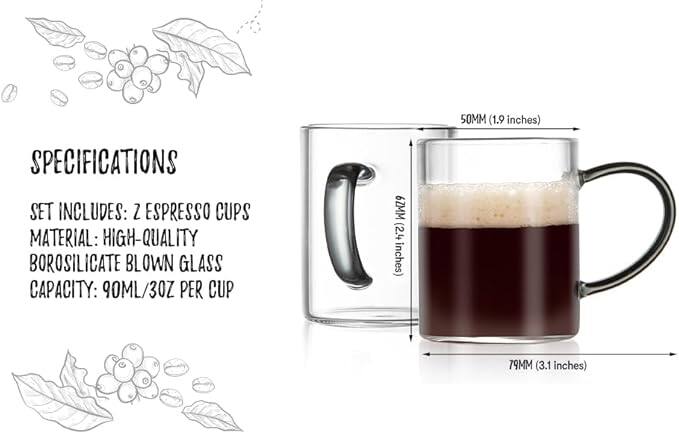 50MM (1.9 inches)  
SPECIFICATIONS  
SET INCLUDES: 2 ESPRESSO CUPS  
MATERIAL: HIGH-QUALITY BOROSILICATE BLOWN GLASS  
CAPACITY: 90ML/3OZ PER CUP  
6ZMM (2.4 inches)  
79MM (3.1 inches)