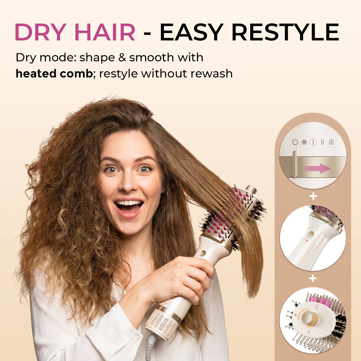 DRY HAIR - EASY RESTYLE

Dry mode: shape & smooth with heated comb; restyle without rewash