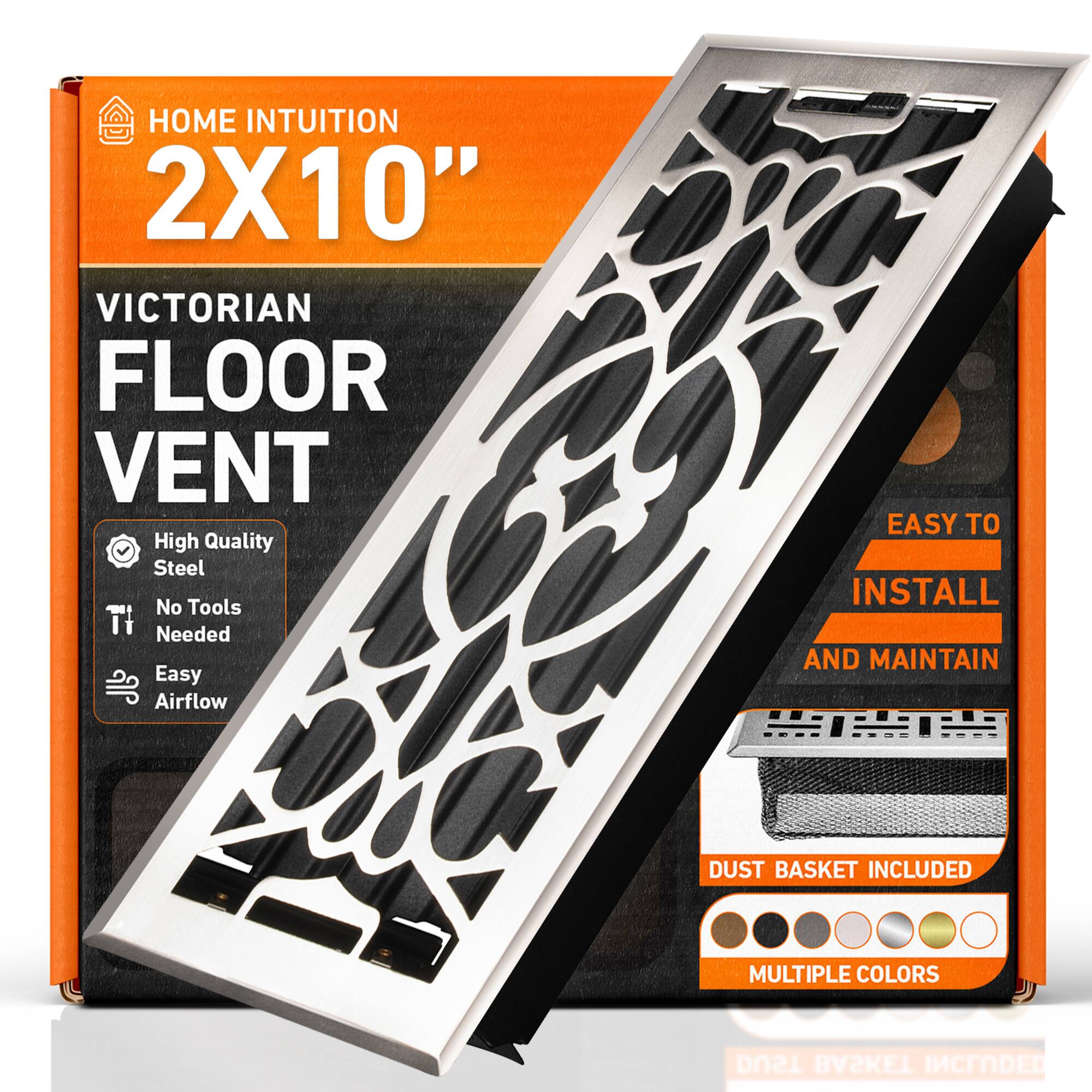 HOME INTUITION  
2X10"  
VICTORIAN FLOOR VENT  

- High Quality Steel  
- No Tools Needed  
- Easy Airflow  
- Easy to Install and Maintain  
- Dust Basket Included  
- Multiple Colors